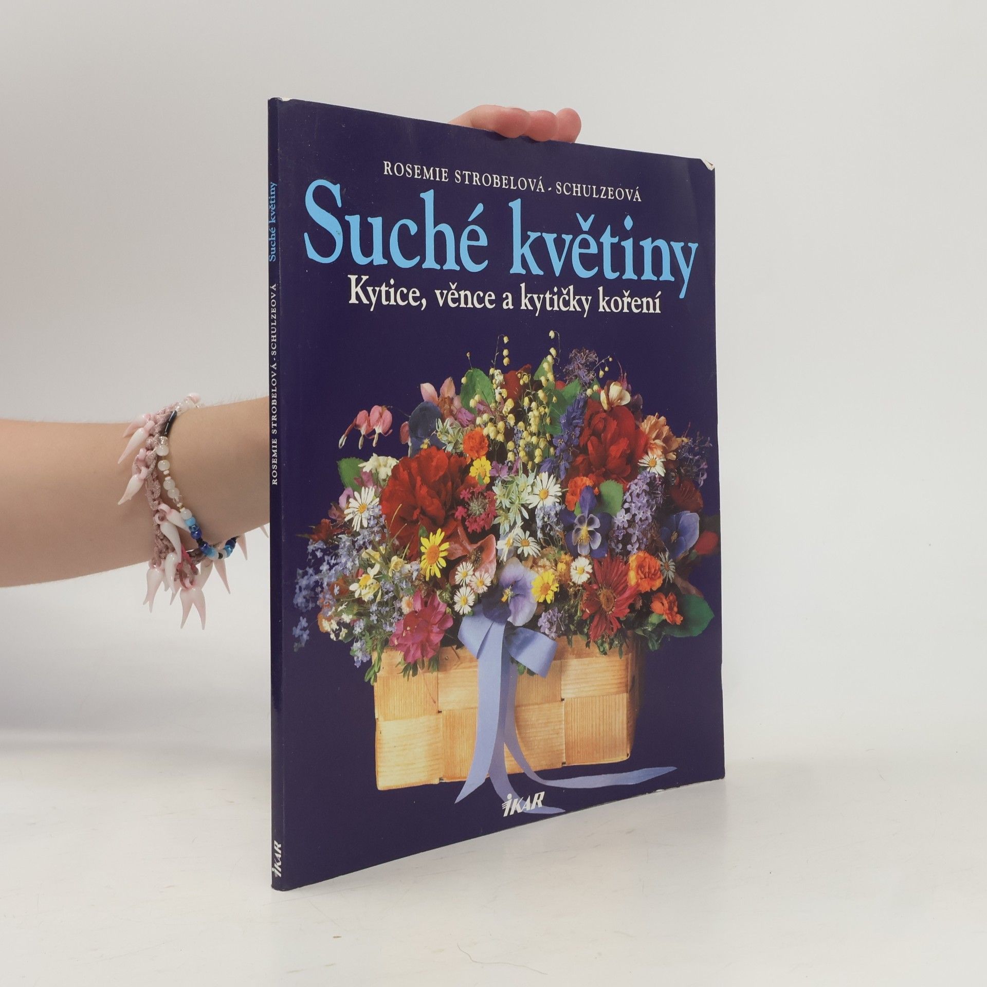 Rosemie Strobel-Schulze Suché květiny : kytice, věnce a kytičky koření