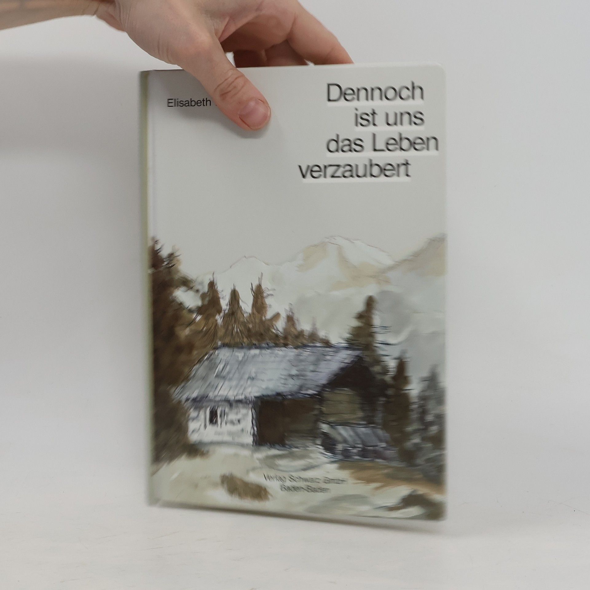 Dennoch ist uns das Leben verzaubert