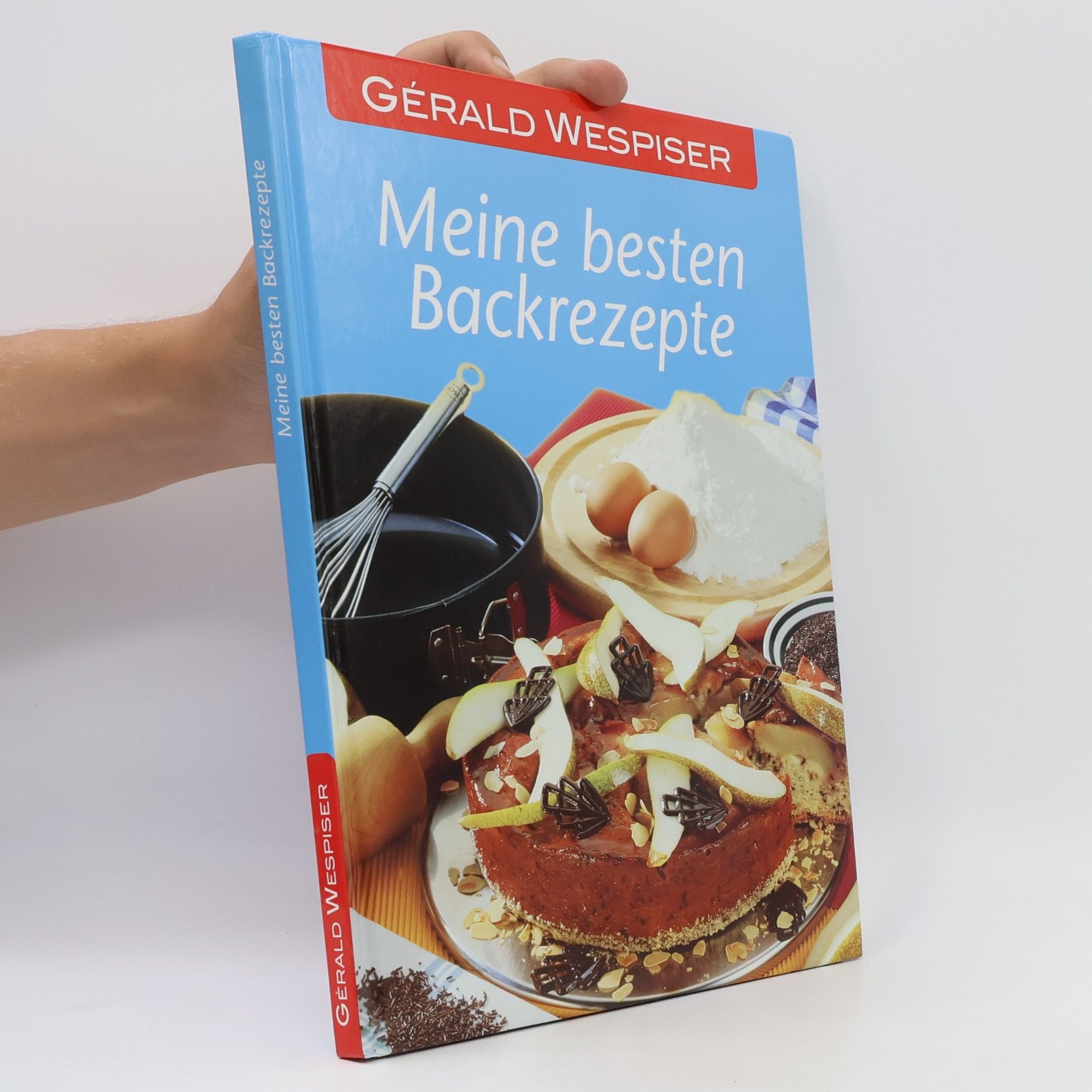Gérald Wespiser Meine besten Backrezepte