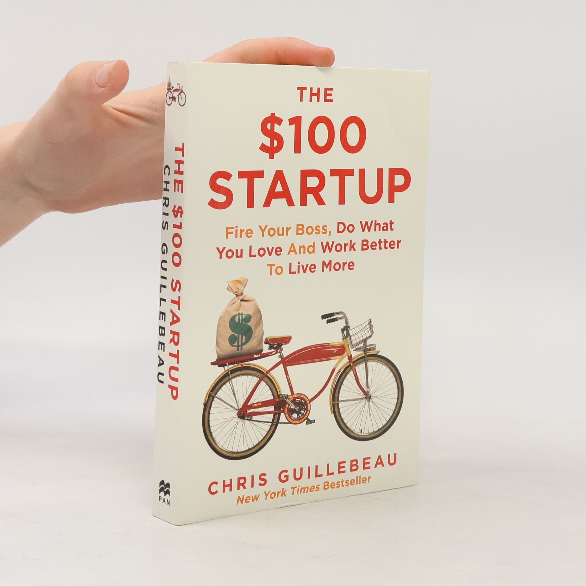 Chris Guillebeau The $100 Startup: Fire Your Boss, Do What You Love and Work Better To Live More
