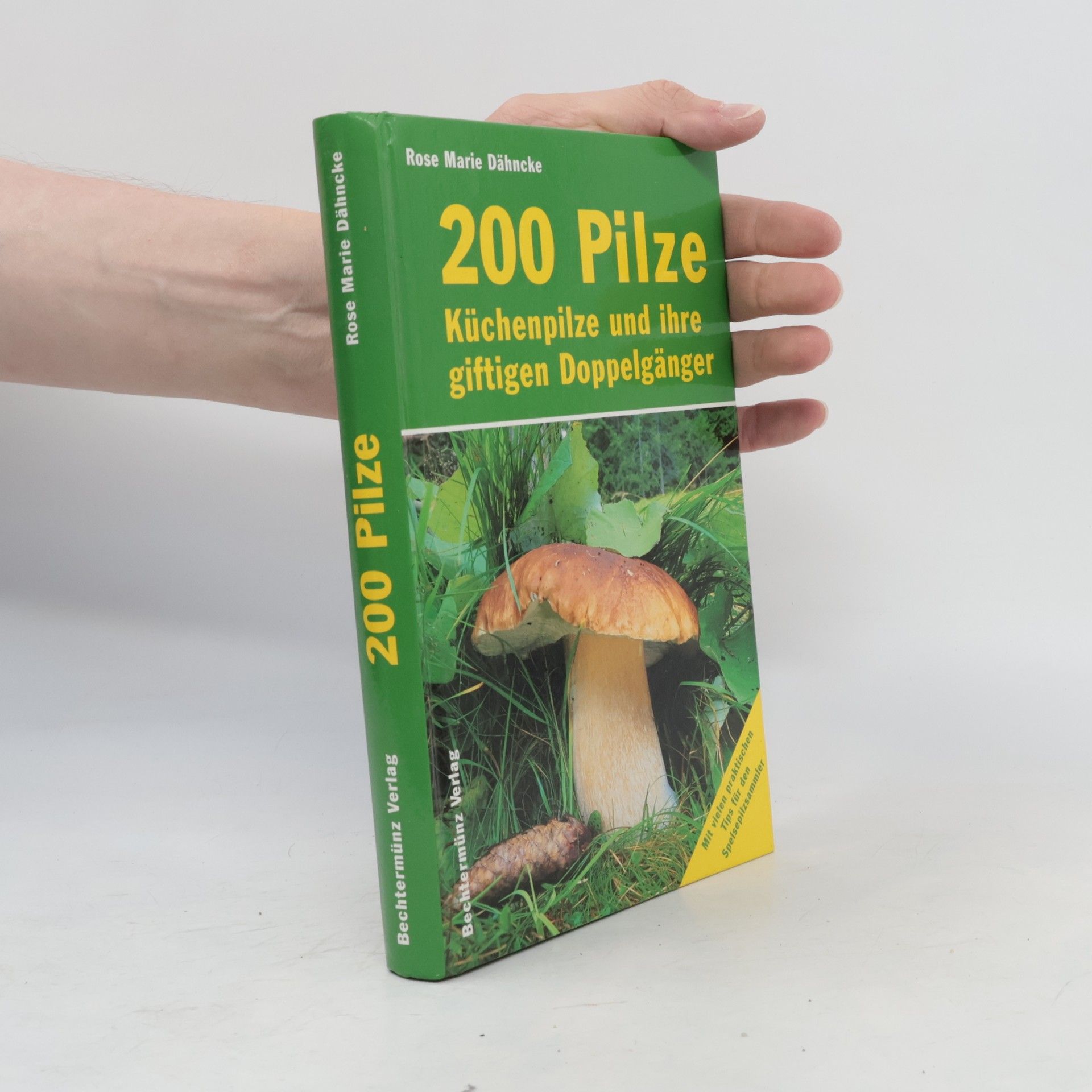 Rose Marie Dähncke 200 Pilze. Küchenpilze und ihre giftigen Doppelgänger