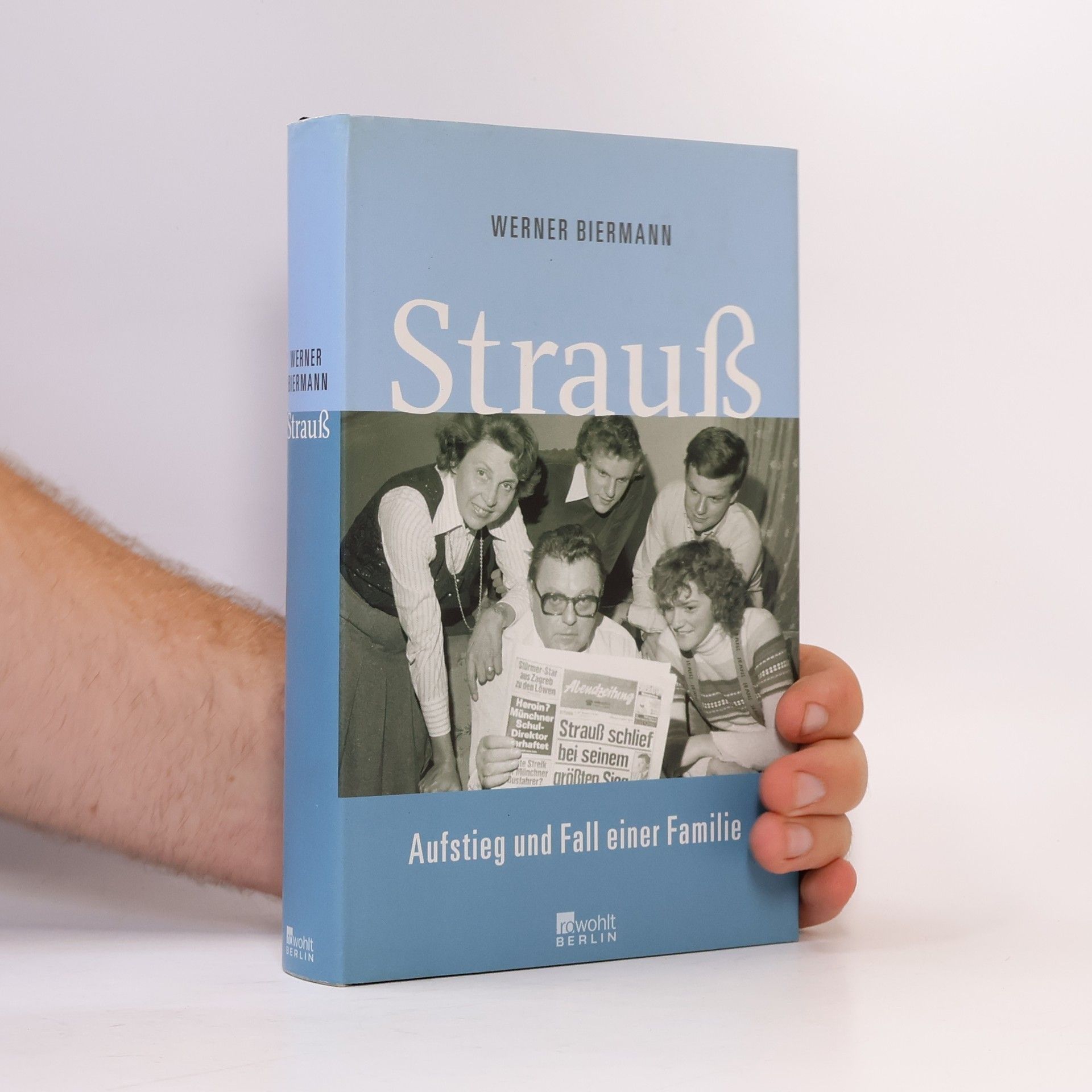 Werner Biermann Strauß : Aufstieg und Fall einer Familie