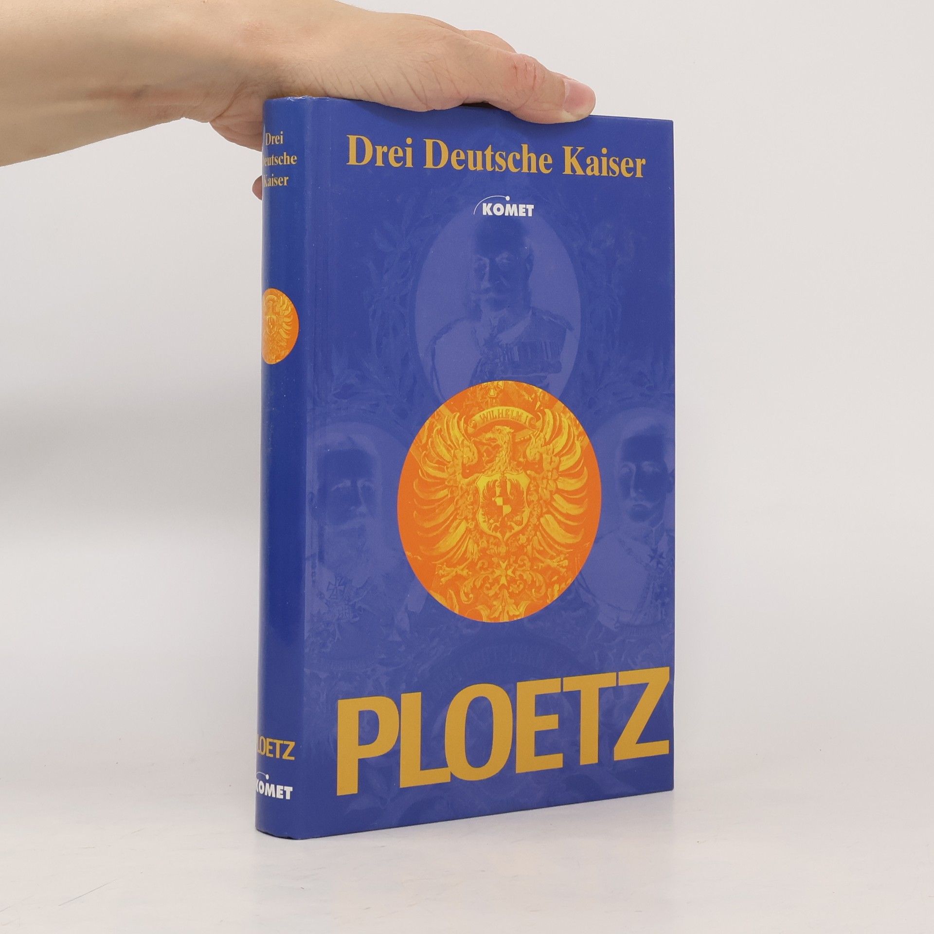 Wilhelm Treue Ploetz, drei deutsche Kaiser