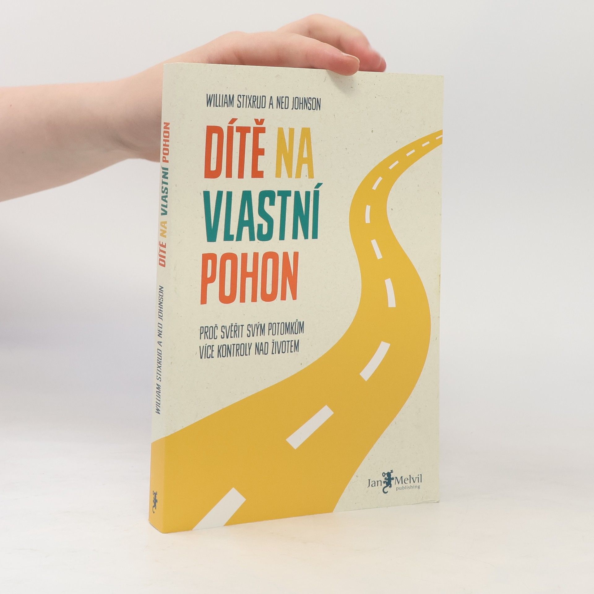 Ned Johnson Dítě na vlastní pohon: Proč svěřit svým potomkům více kontroly nad životem