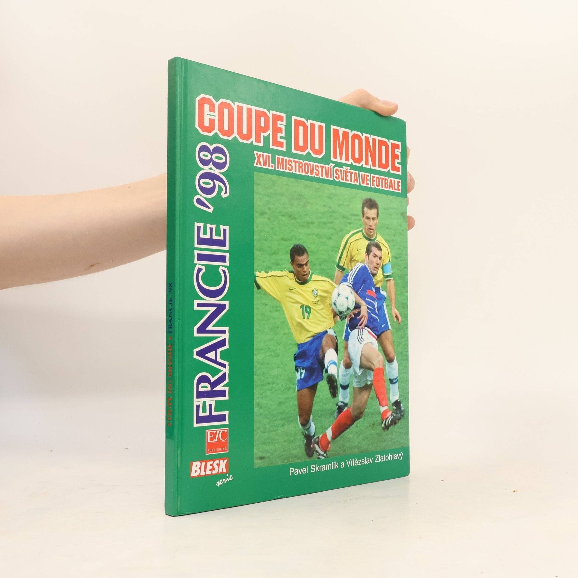 Skramlík Pavel Coupe du monde - Francie '98. XVI. mistrovství světa ve fotbale