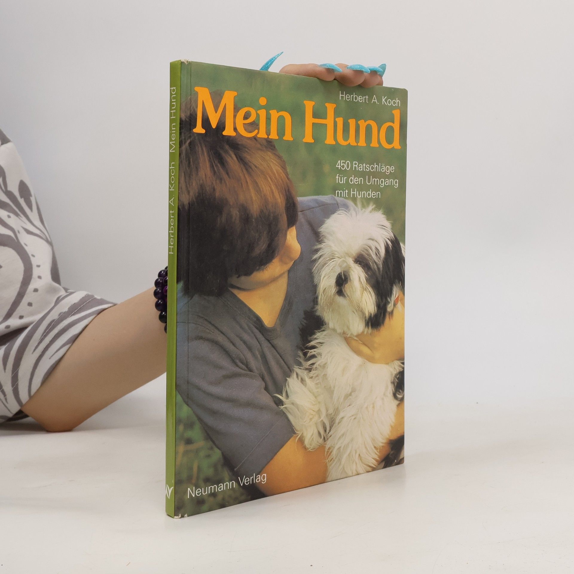 Herbert A. Koch Mein Hund: 450 Ratschläge für den Umgang mit Hunden