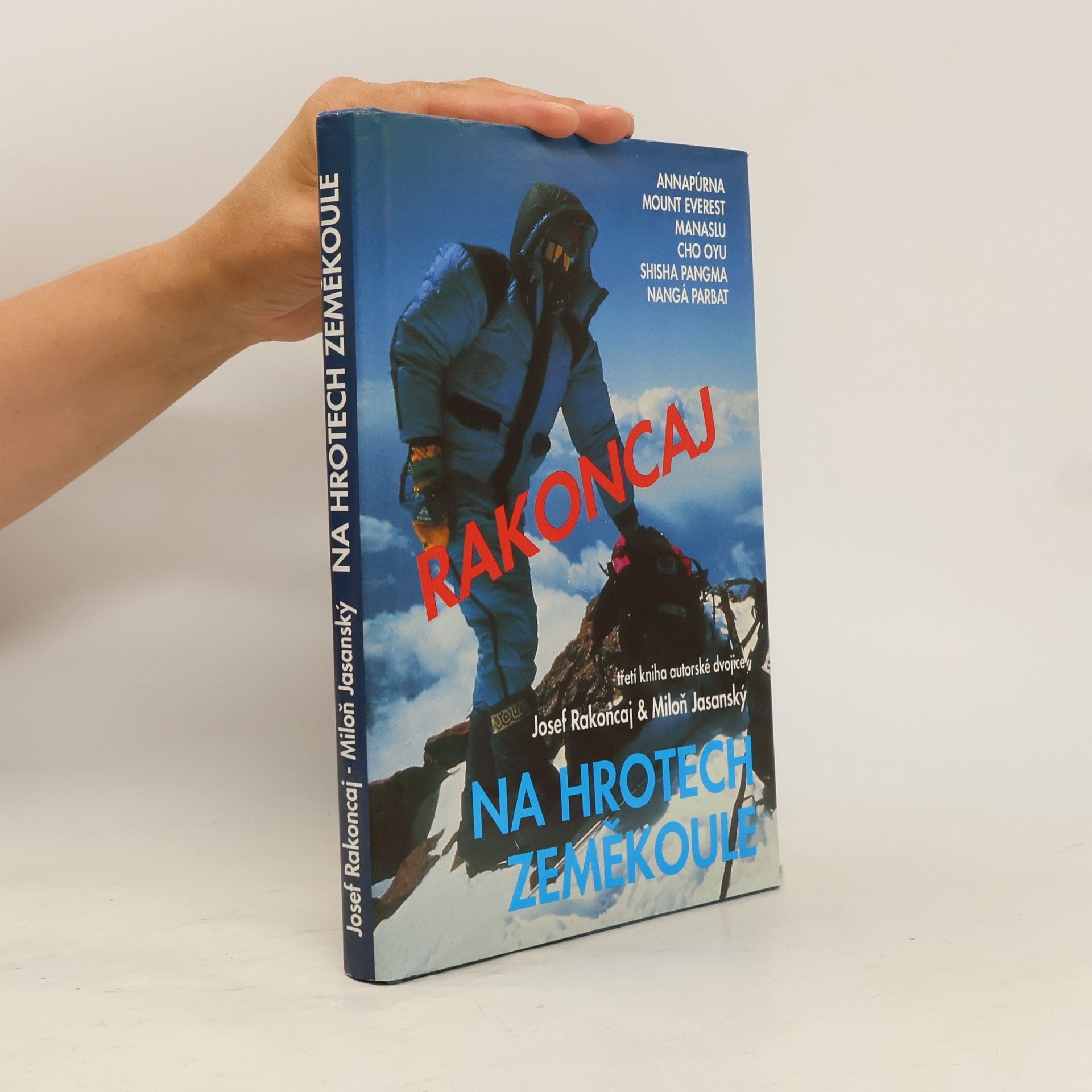 Josef Rakoncaj Na hrotech zeměkoule. Annapúrna, Mount Everest, Manaslu, Cho Oyu, Shisa Pangma, Nangá Parbat