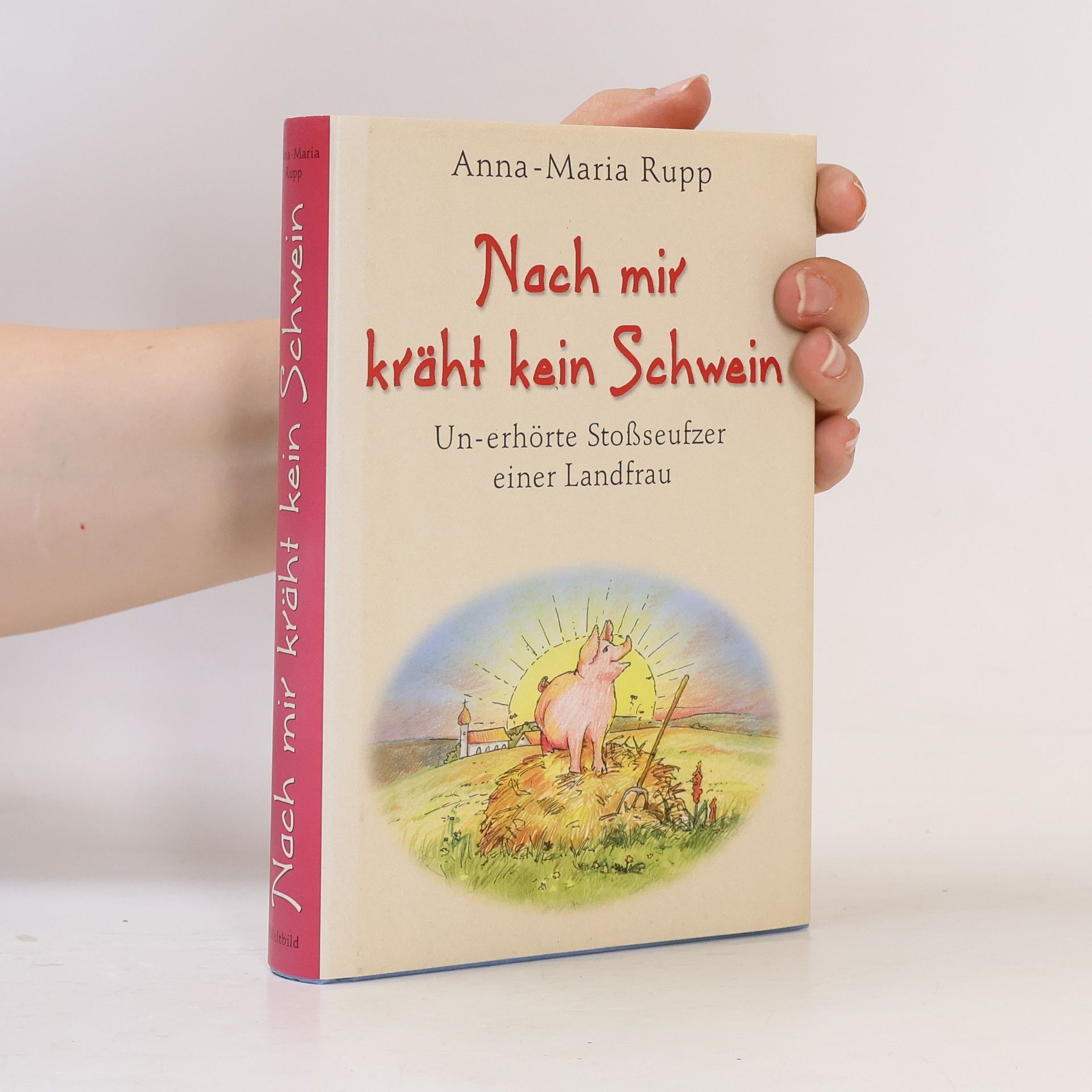 Anna-Maria Rupp Nach mir kräht kein Schwein