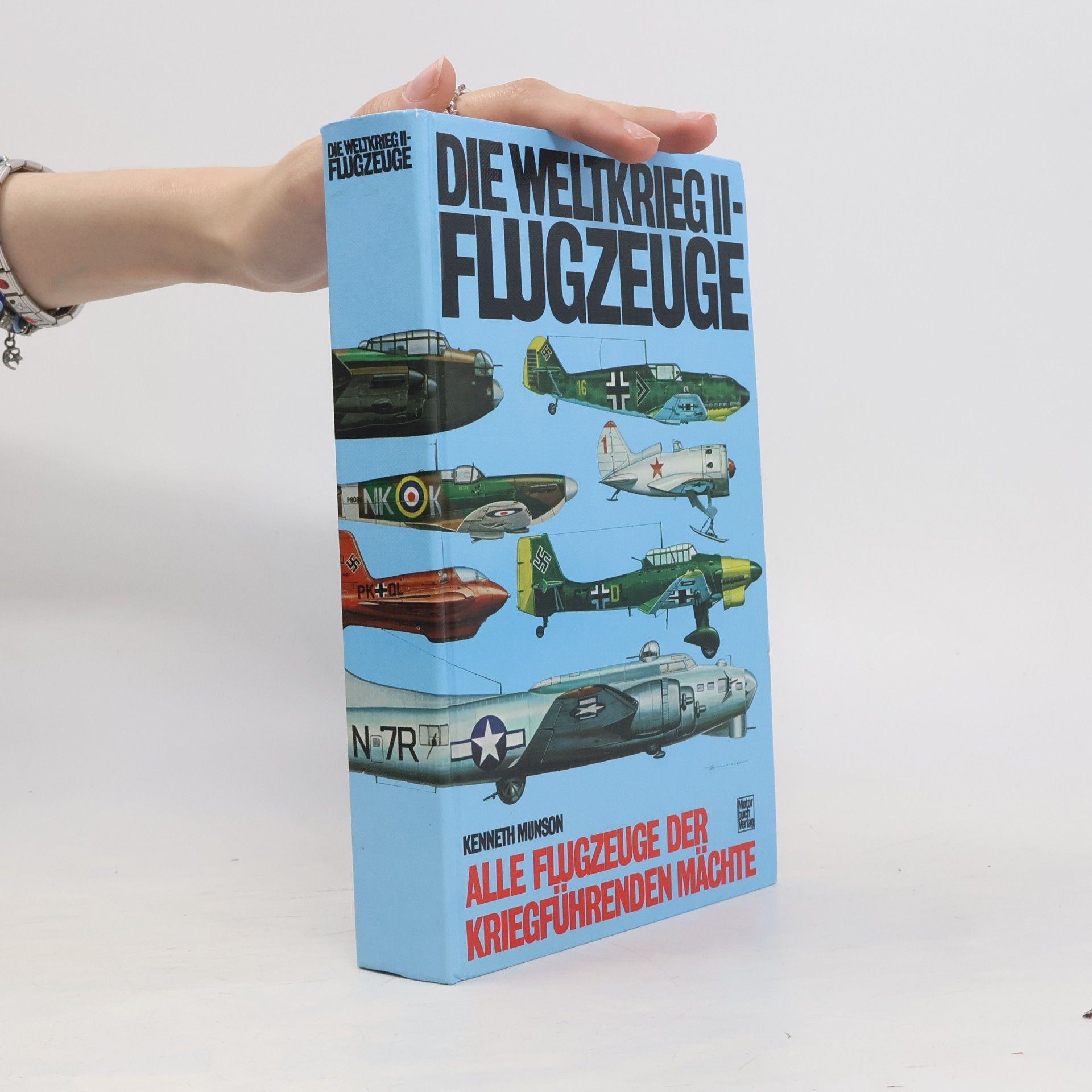 Kenneth Munson Die Weltkrieg II-Flugzeuge : alle Flugzeuge der Kriegführenden Mächte