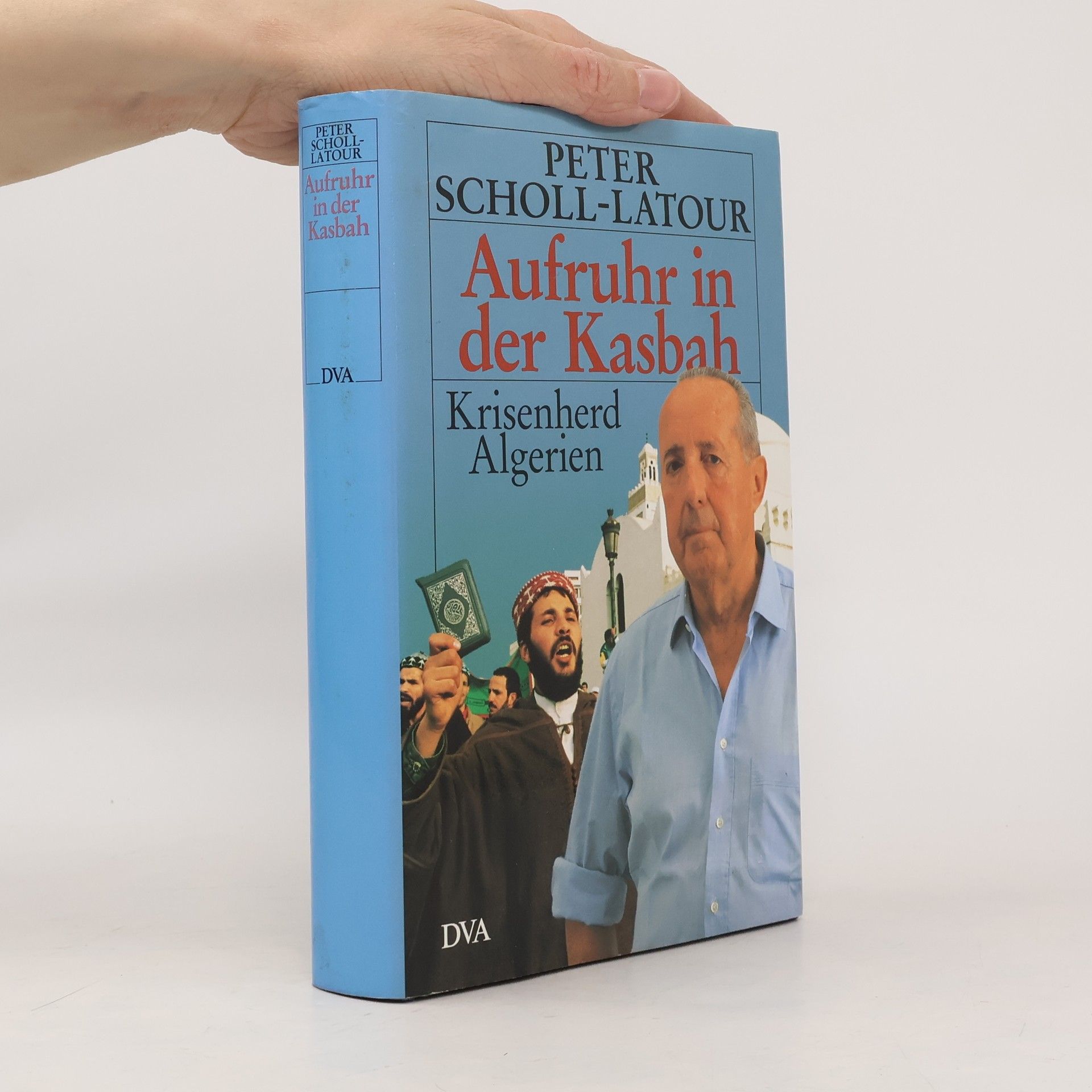 Peter Scholl-Latour Aufruhr in der Kasbah : Krisenherd Algerien