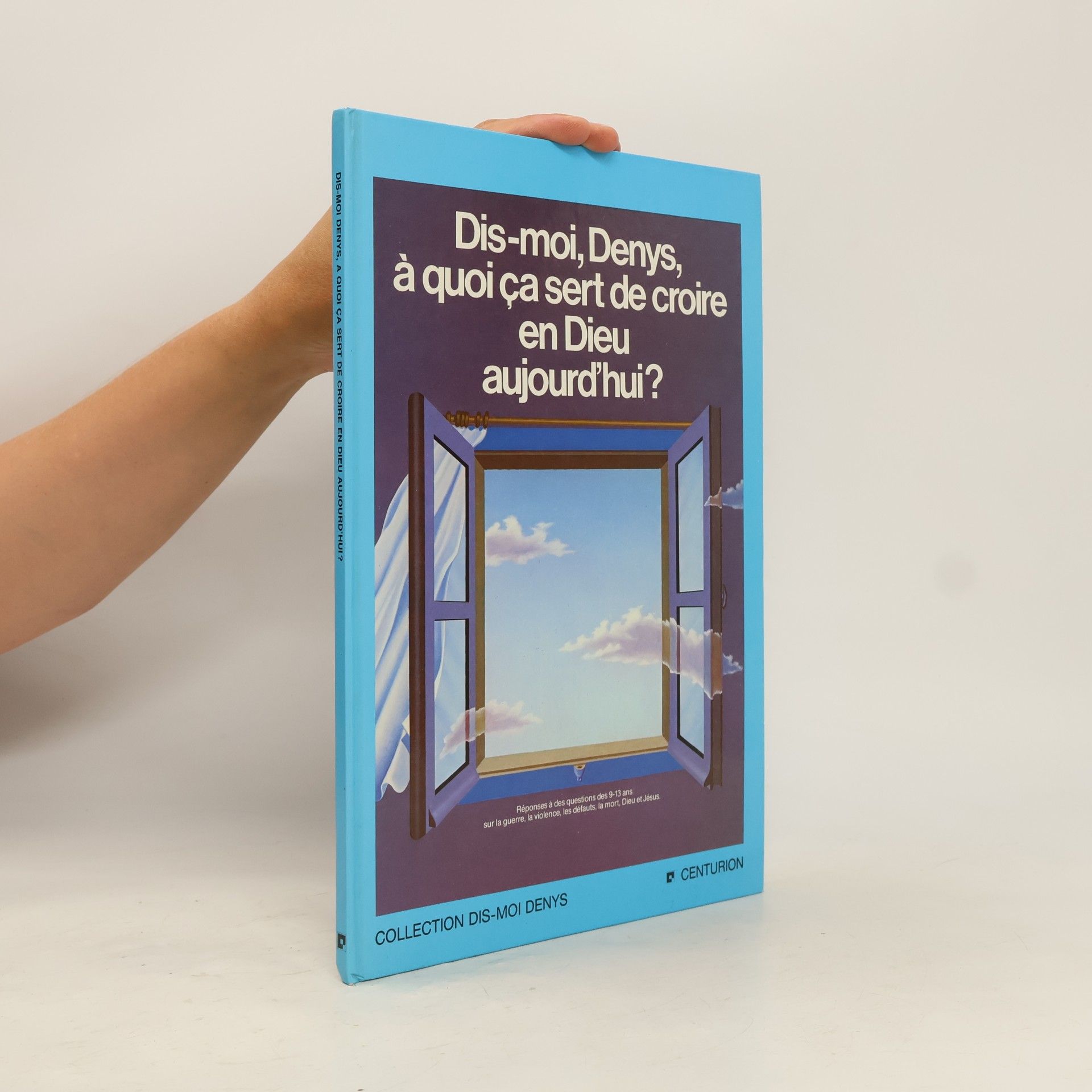 J. Debruynne Dis-moi, Denys, à quoi ça sert de croire en Dieu aujourd'hui?
