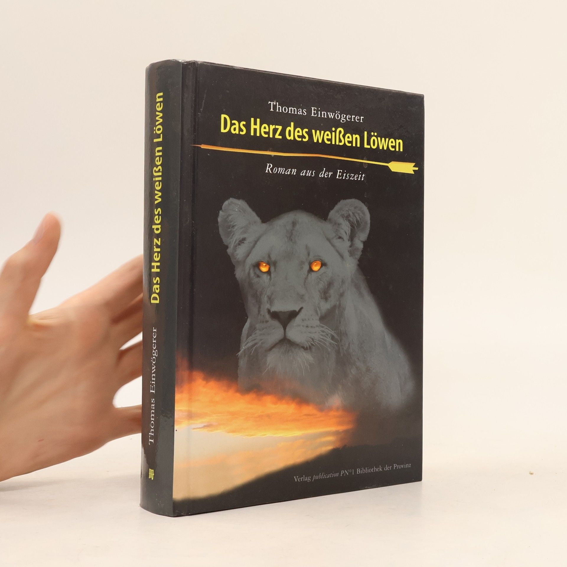 Thomas Einwögerer Das Herz des weißen Löwen