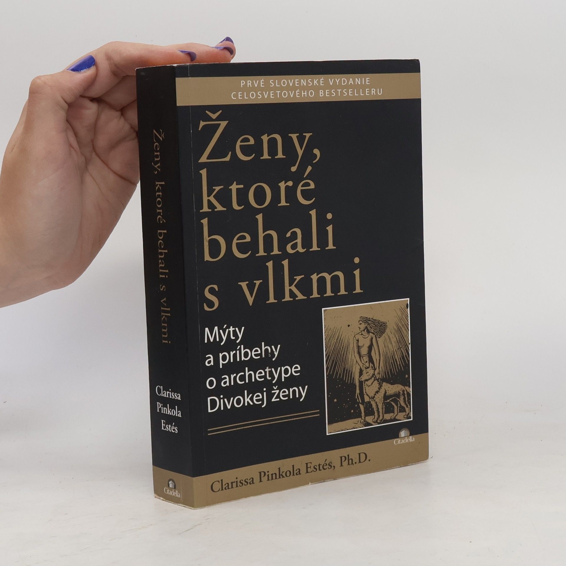 Clarissa Pinkola Estés Phd Ženy, ktoré behali s vlkmi : mýty a príbehy o archetype divokej ženy