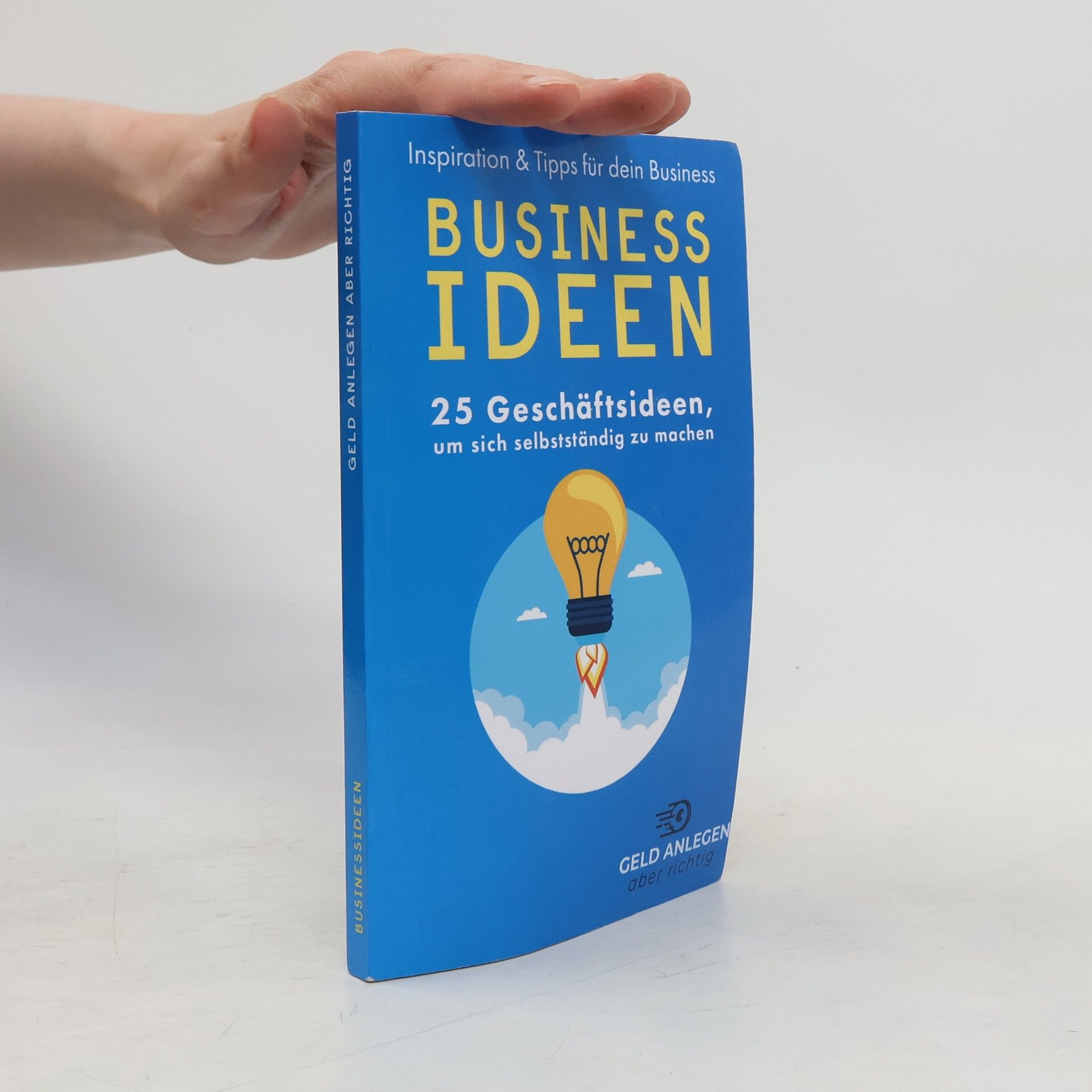 Autorenkollektiv Geld anlegen aber richtig: Businessideen