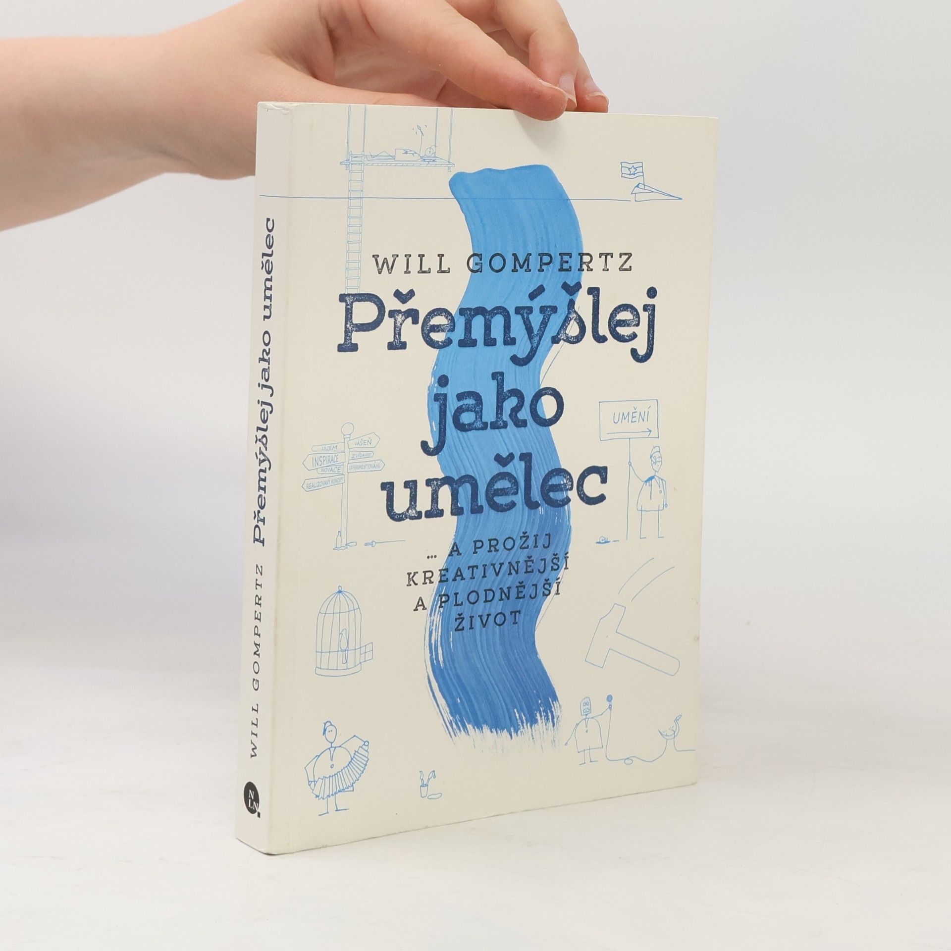 Will Gompertz Přemýšlej jako umělec... a prožij kreativnější a plodnější život