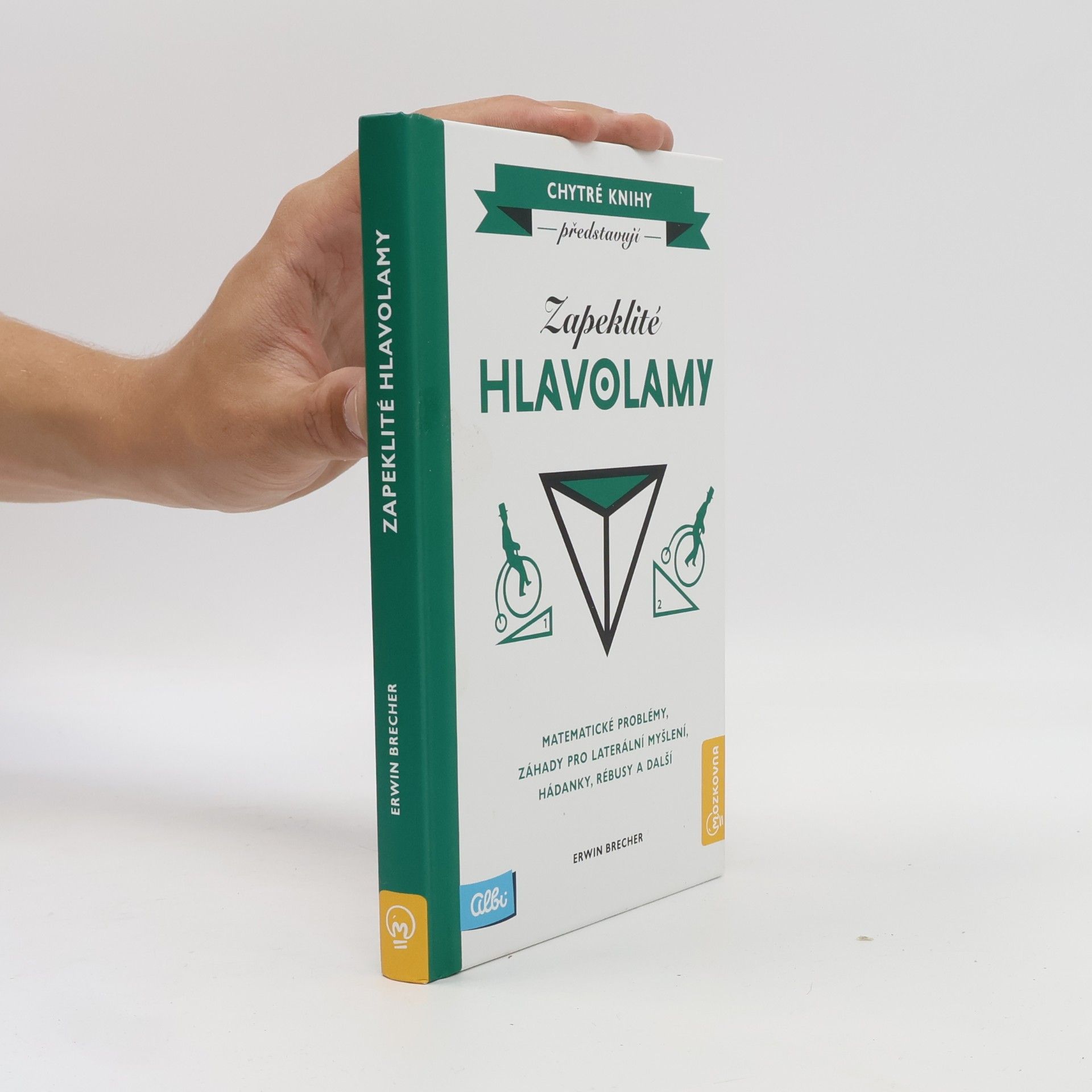 Erwin Brecher Zapeklité hlavolamy. Matematické problémy, záhady pro laterální myšlení, hádanky, rébusy a další