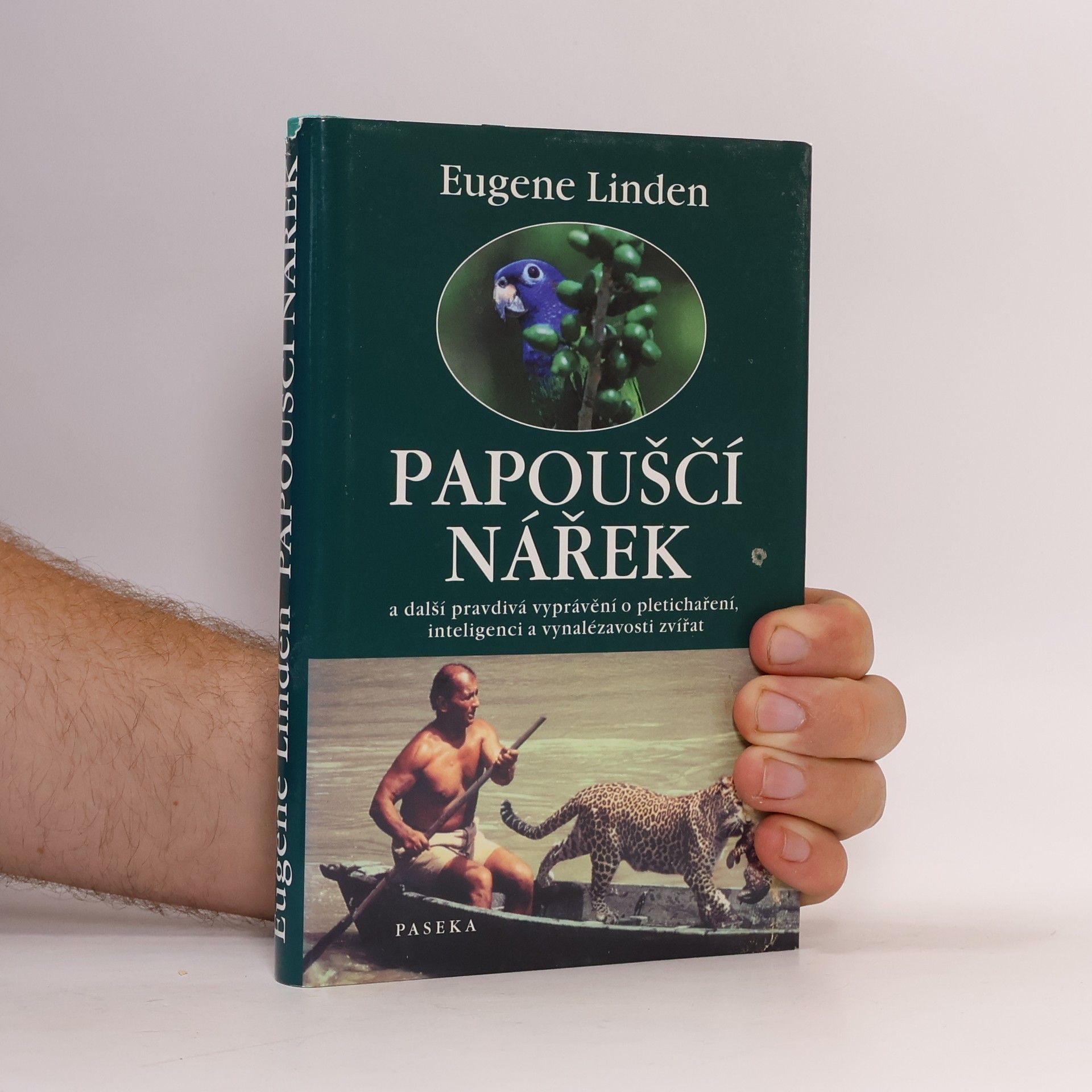 Eugene Linden Papouščí nářek a další pravdivá vyprávění o pletichaření, inteligenci a vynalézavosti zvířat