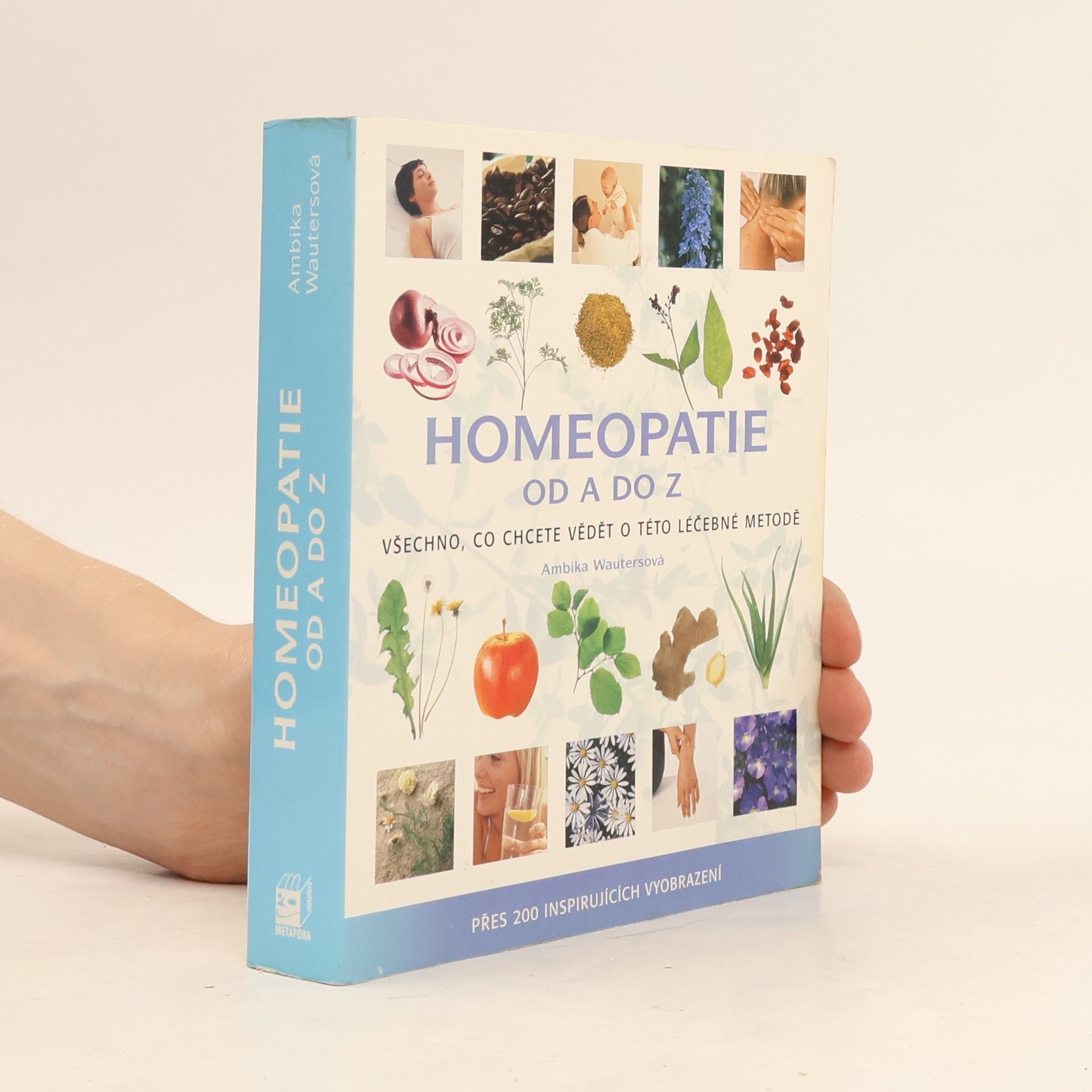 Ambika Wauters Homeopatie od A do Z: Všechno, co chcete vědět o této léčebné metodě