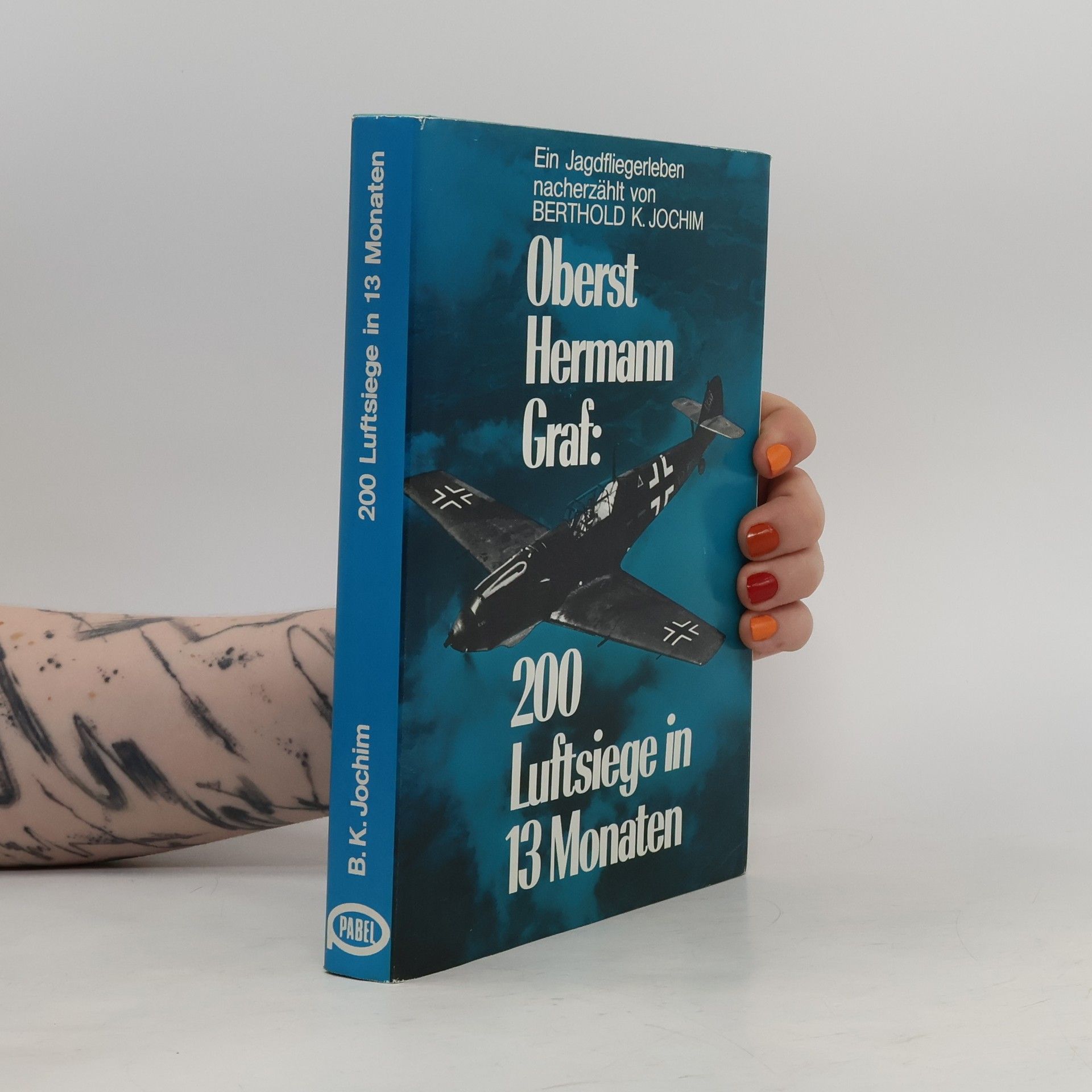 Berthold K. Jochim Oberst Hermann Graf: 200 Luftsiege in 13 Monaten