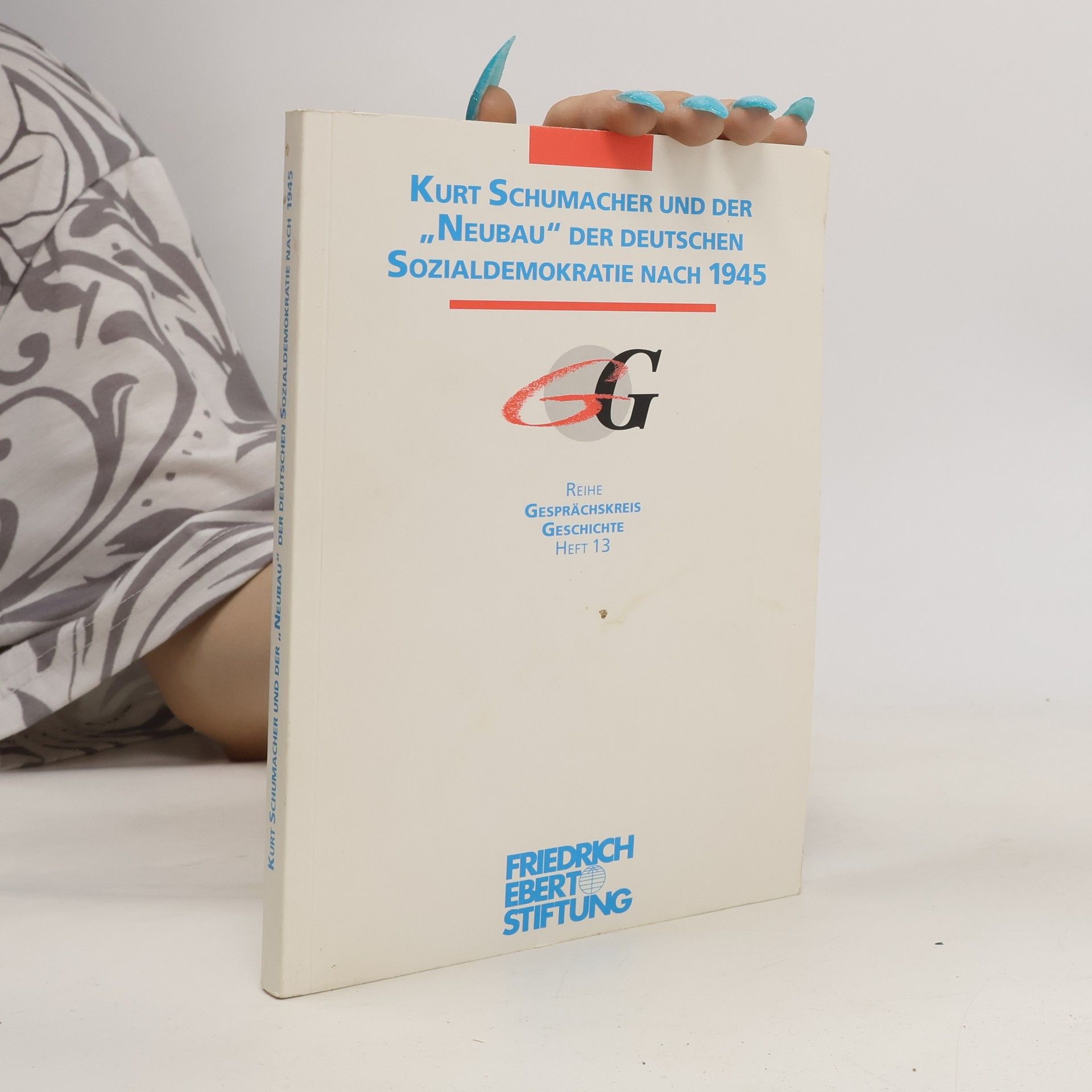 Gesprächskreis Geschichte - 13: Kurt Schumacher und der "Neubau" der deutschen Sozialdemokratie nach 1945