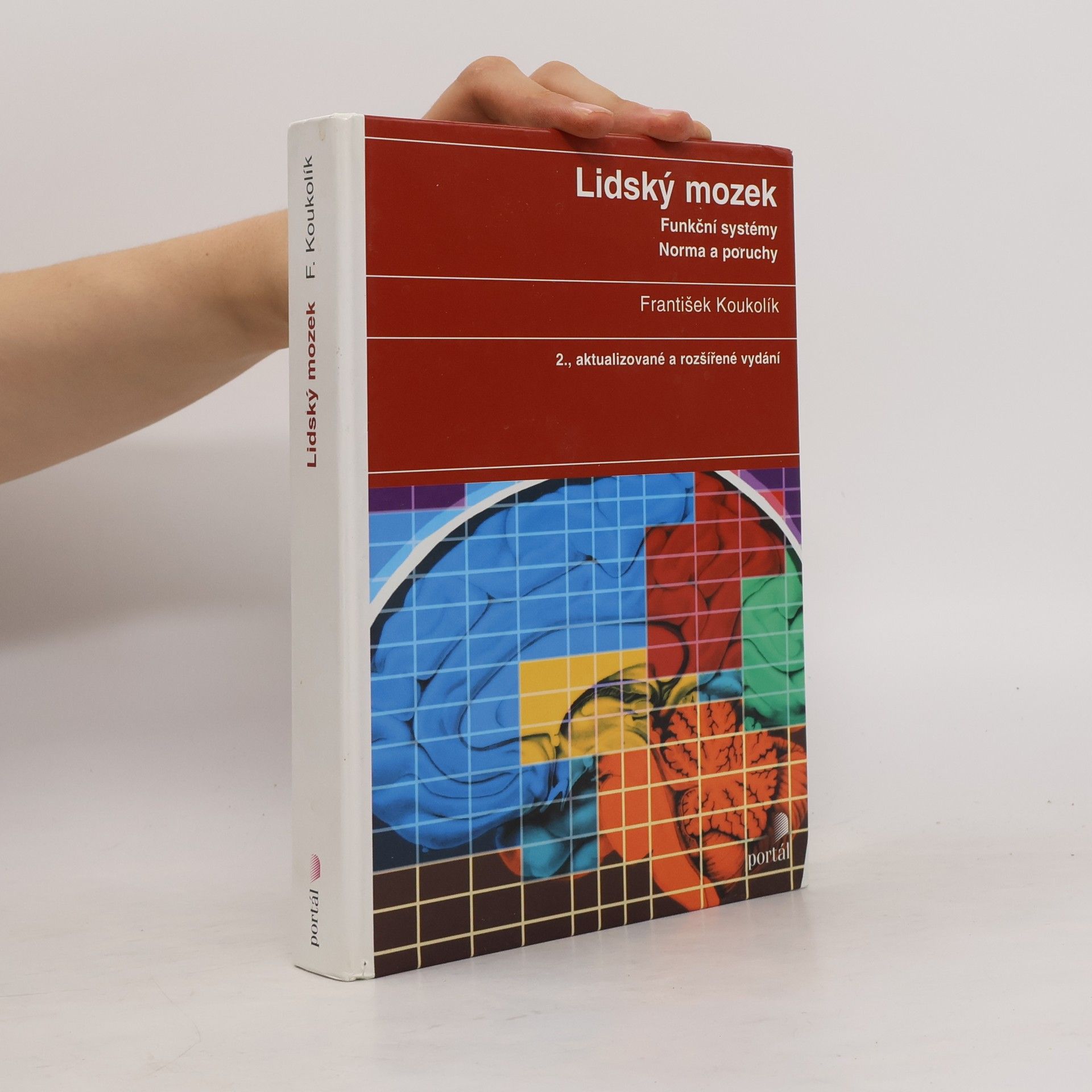 František Koukolík Lidský mozek. Funkční systémy. Norma a poruchy