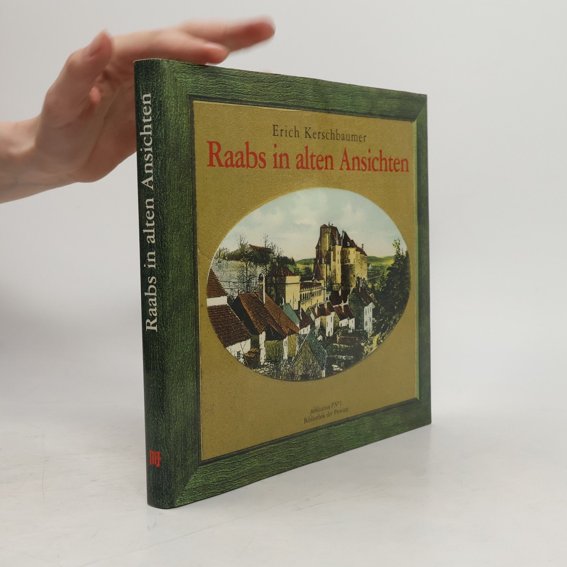 Erich Kerschbaumer Raabs in alten Ansichten