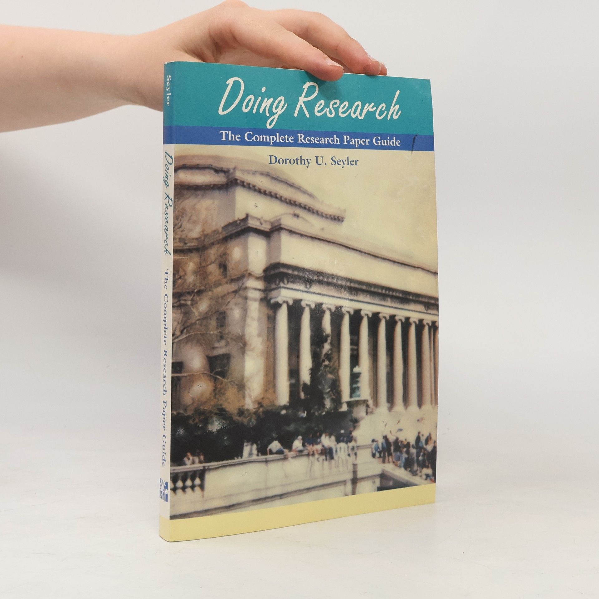 Dorothy U. Seyler Doing Research. The Complete Research Paper Guide