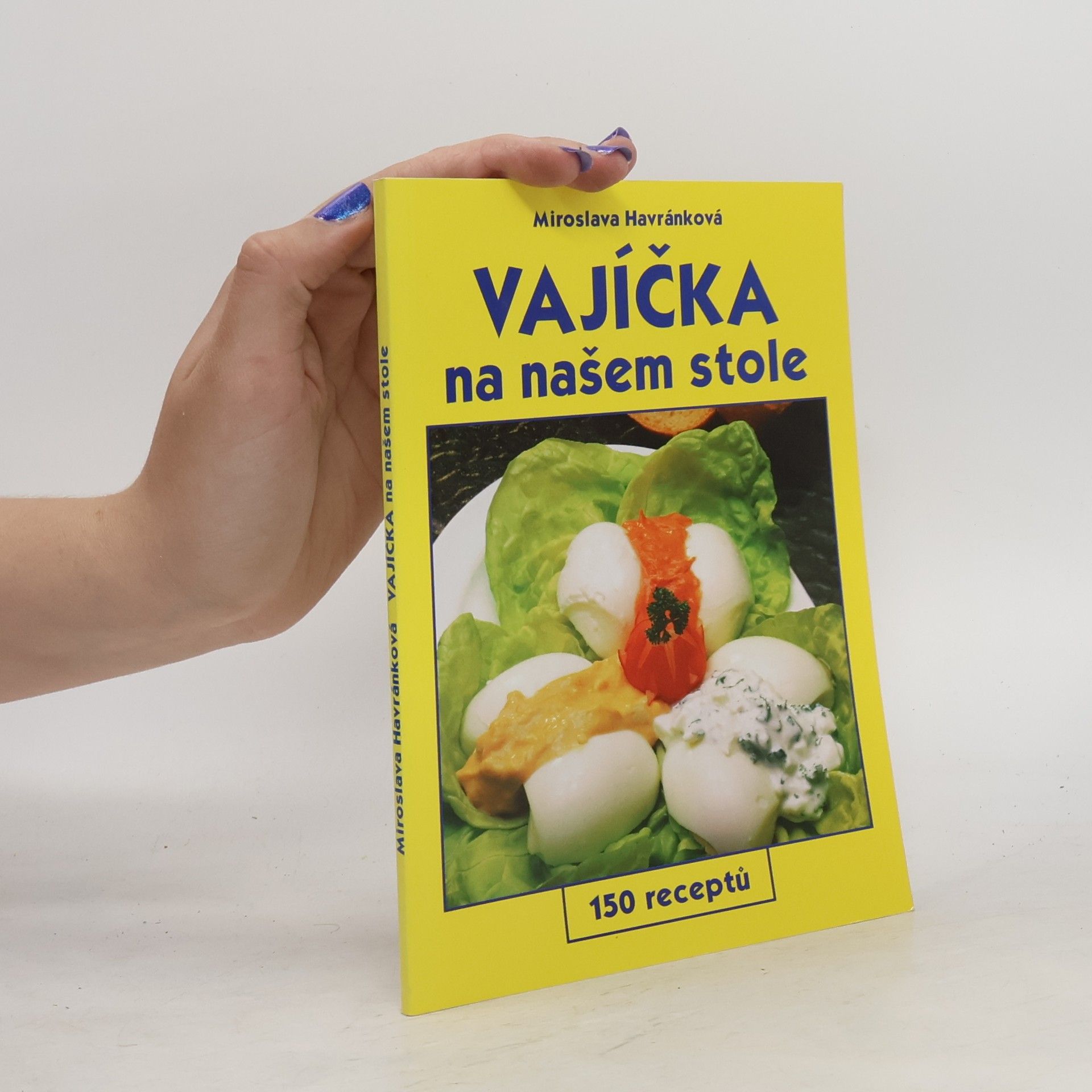 Miroslava Havránková Vajíčka na našem stole : 150 receptů