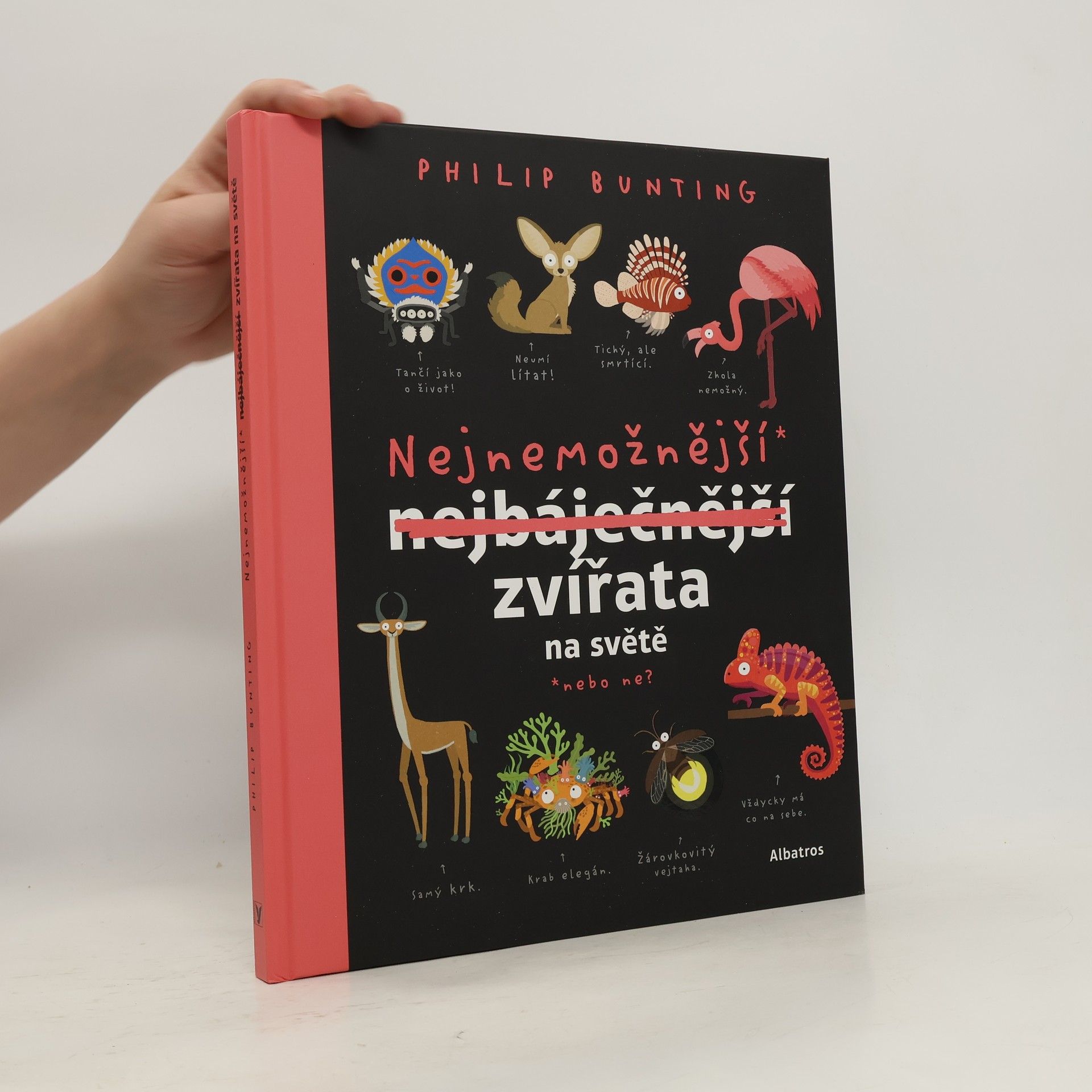Phil Bunting Nejnemožnější* zvířata na světě : *nebo ne?