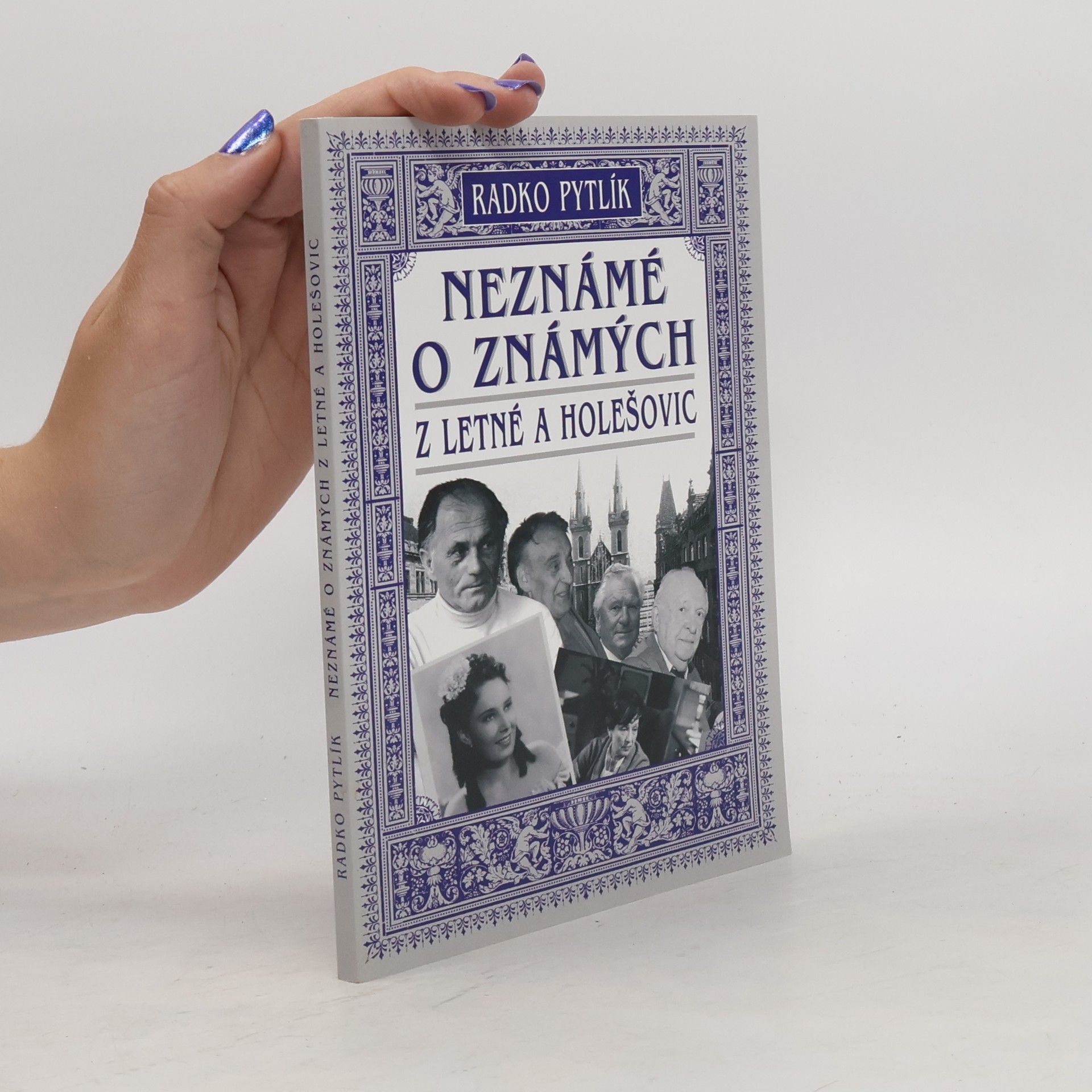 Radko Pytlík Neznámé o známých z Letné a Holešovic