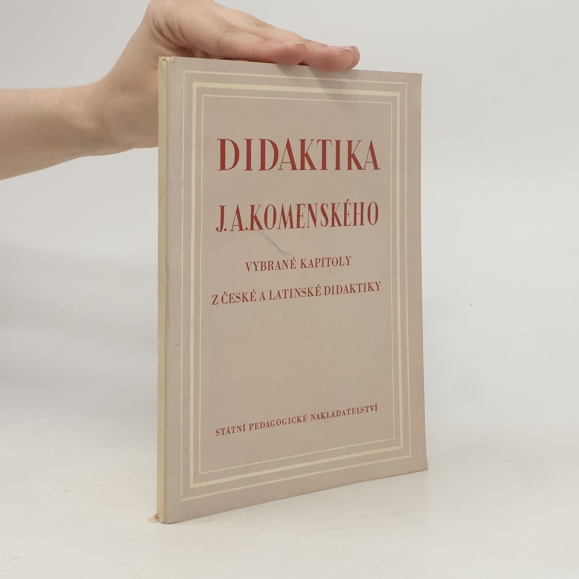 Jan Amos Komenský Didaktika J. A. Komenského. Vybrané kapitoly z české a latinské didaktiky
