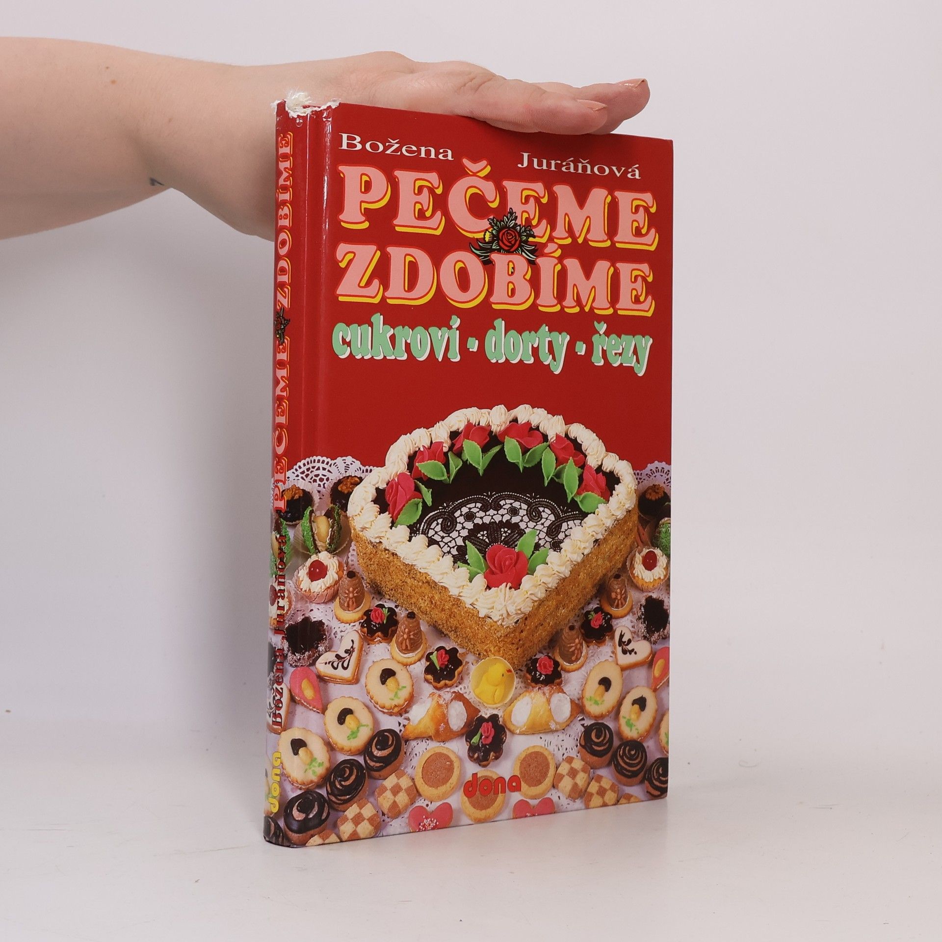 Božena Juráňová Pečeme, zdobíme - cukroví, dorty, řezy