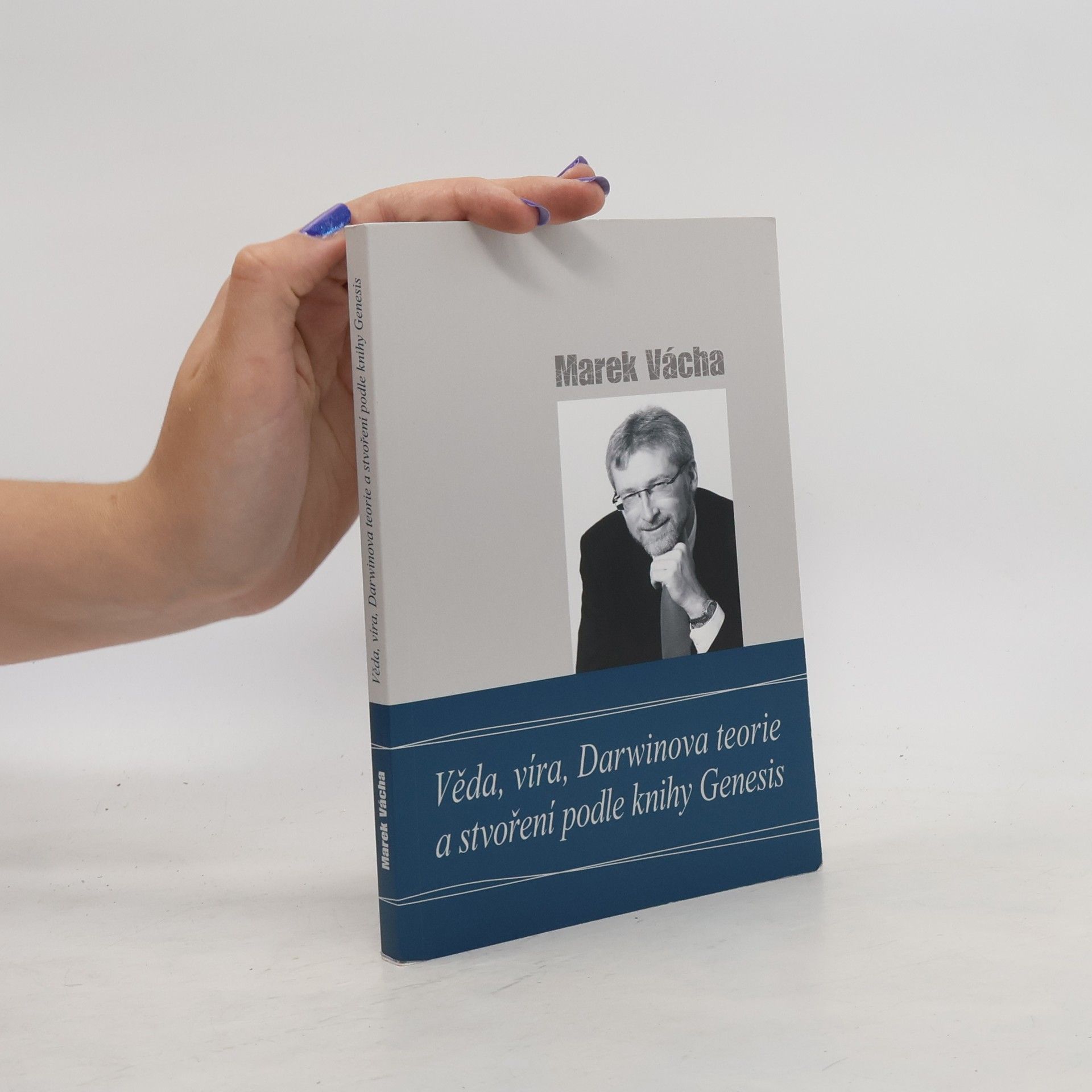 Marek Vácha Věda, víra, Darwinova teorie a stvoření podle knihy Genesis