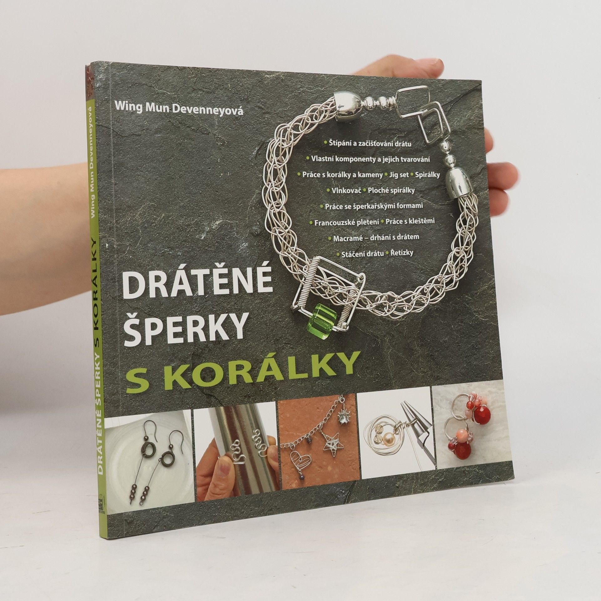 Wing Mun Devenney Drátěné šperky s korálky: Průvodce základními i pokročilými technikami s projekty a předlohami