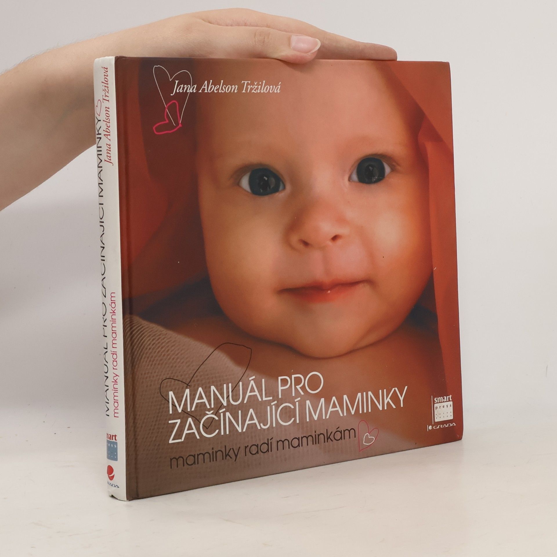 Jana Abelson Tržilová Manuál pro začínající maminky : maminky radí maminkám