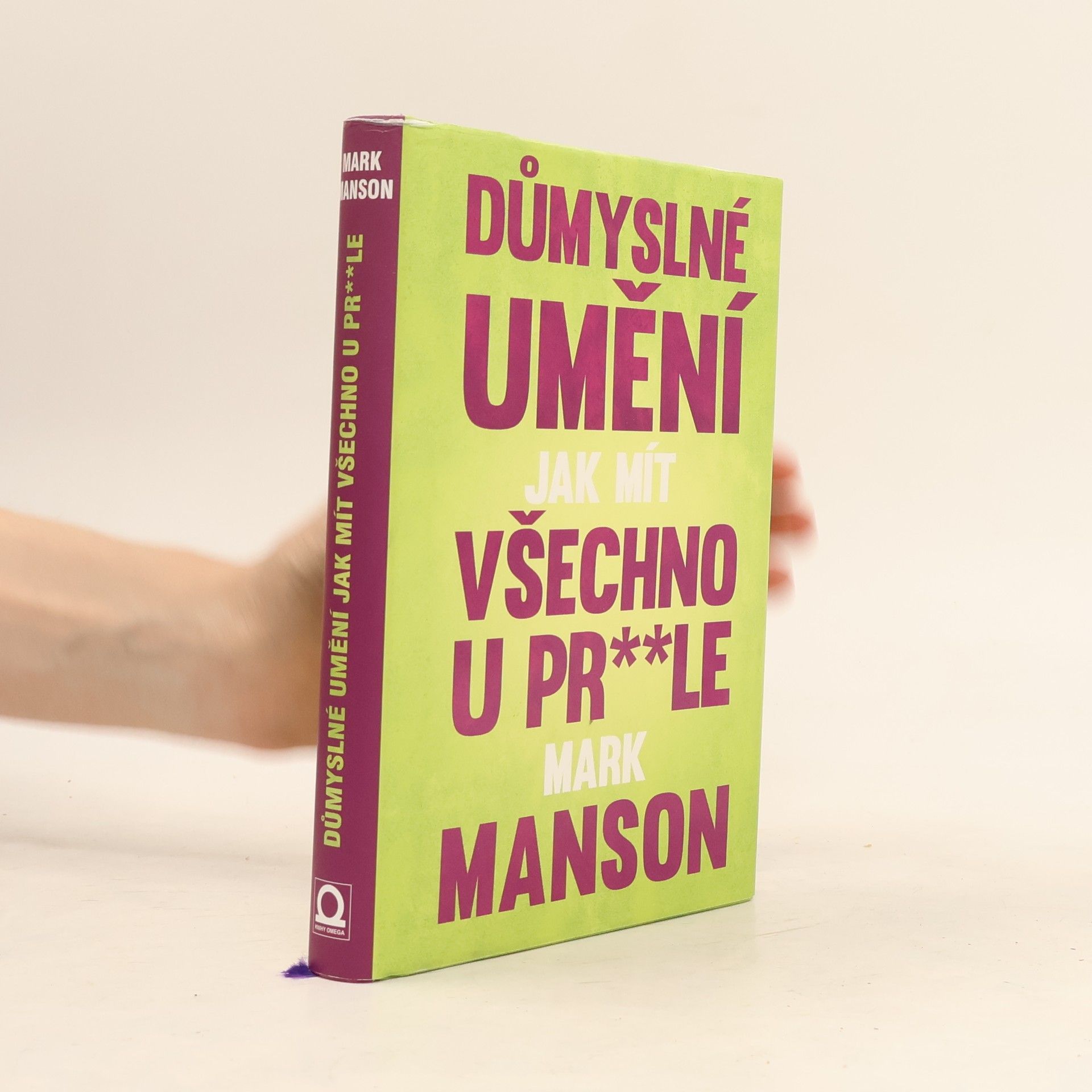 Mark Manson Důmyslné umění, jak mít všechno u pr**le