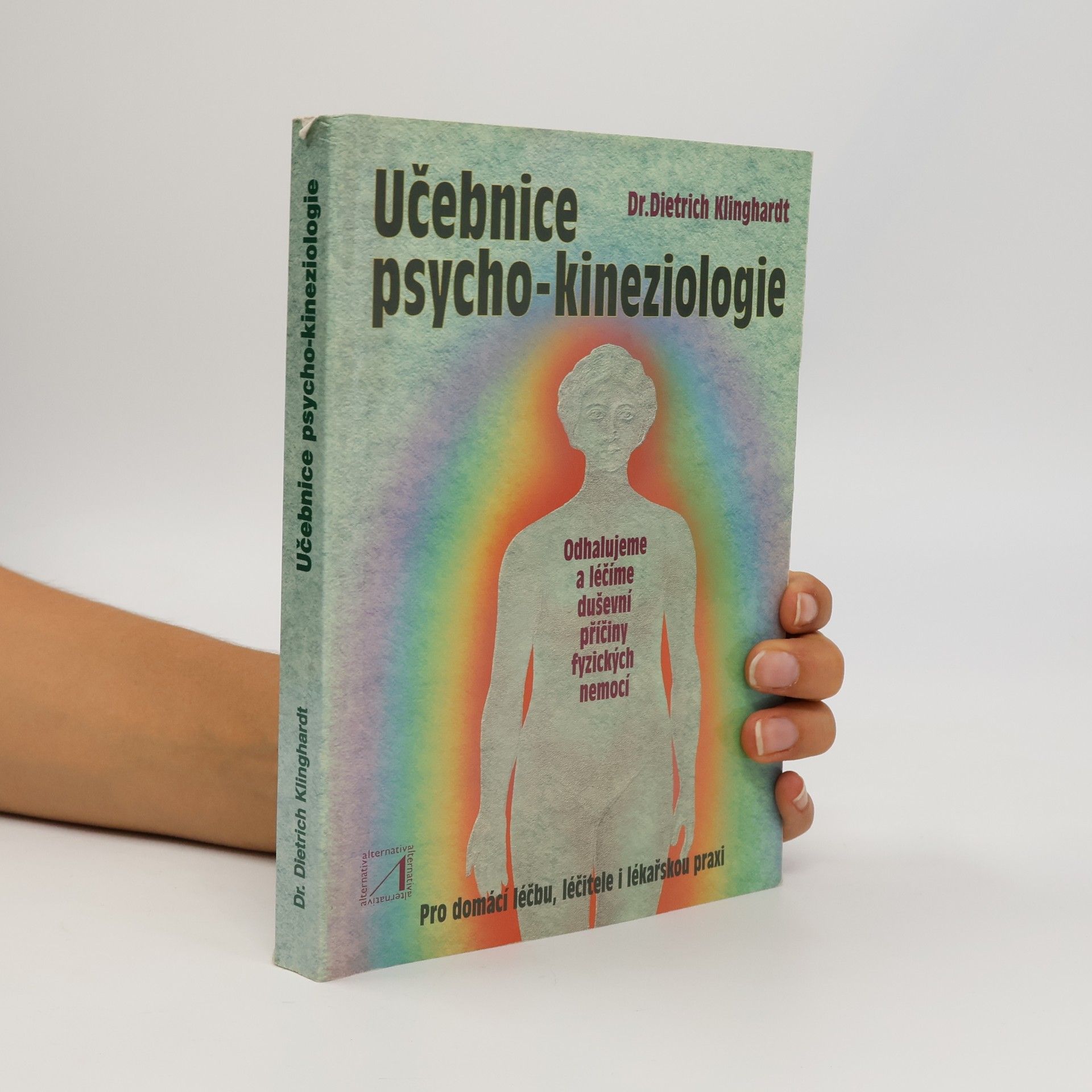 Dietrich Klinghardt Učebnice psycho-kineziologie: Nová cesta k psychosomatické medicíně