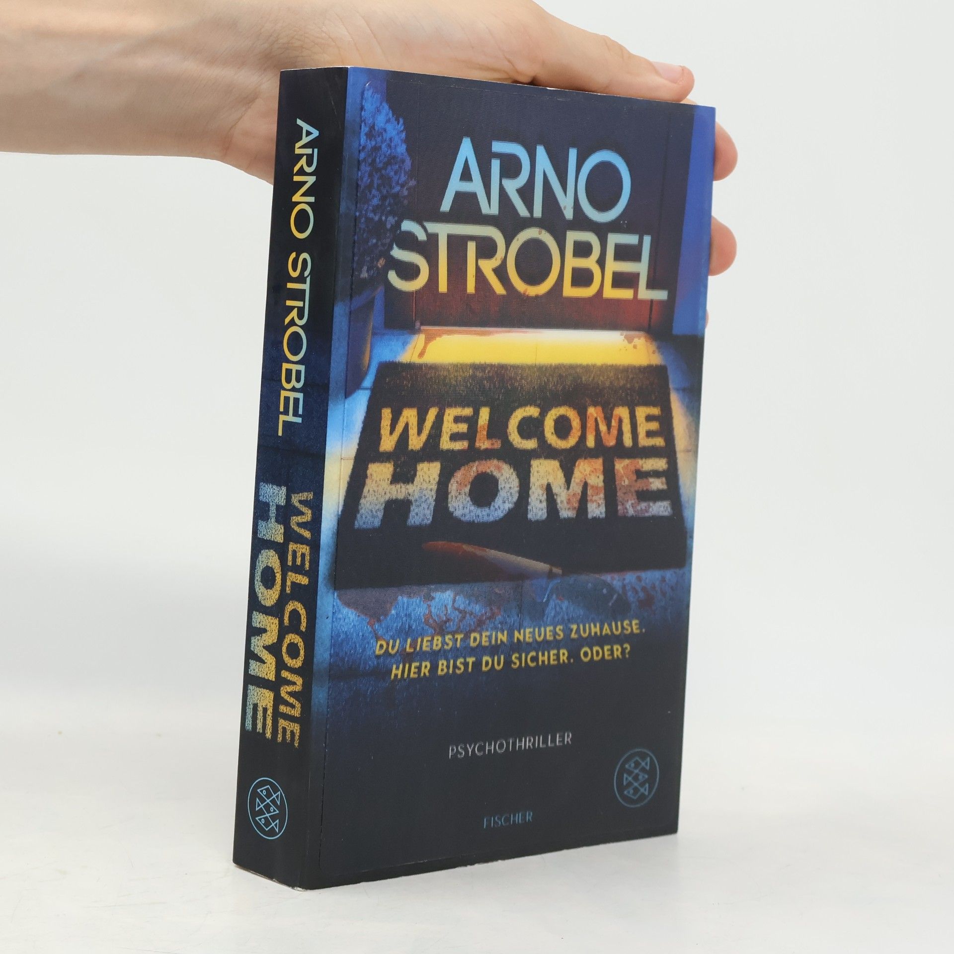 Arno Strobel Welcome Home – Du liebst dein neues Zuhause. Hier bist du sicher. Oder?