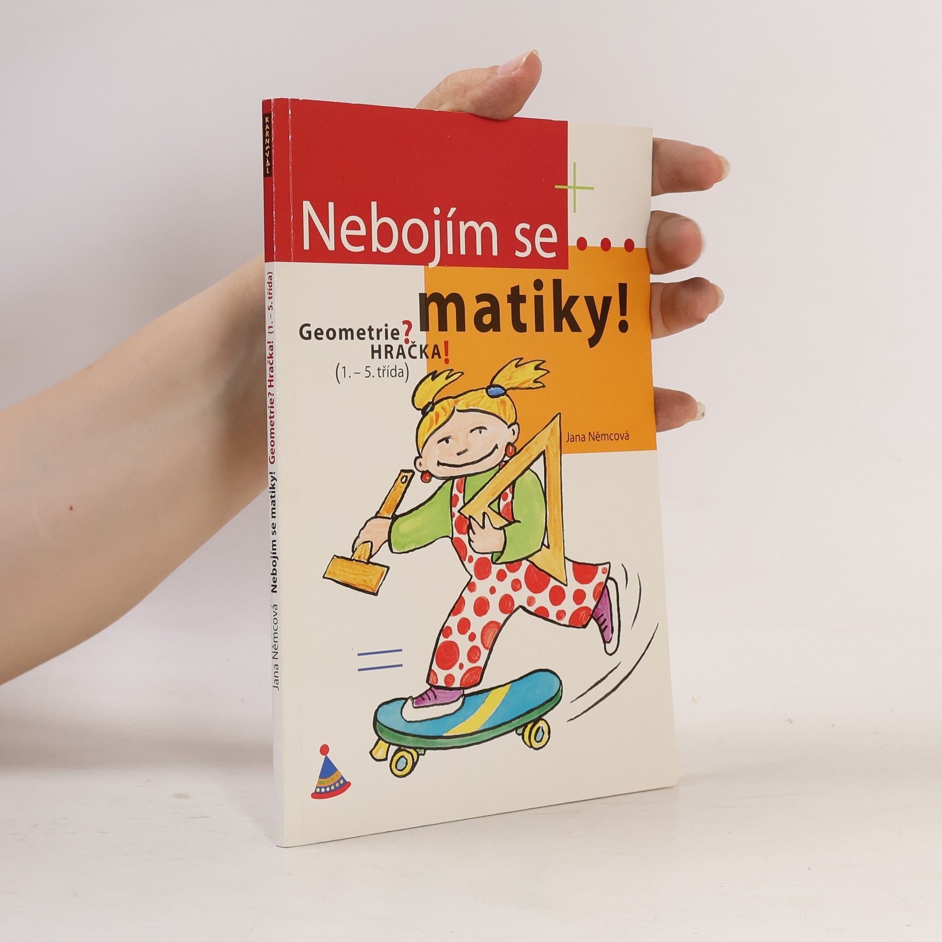 Jana Němcová Nebojím se matiky! Geometrie pro 1. stupeň ZŠ