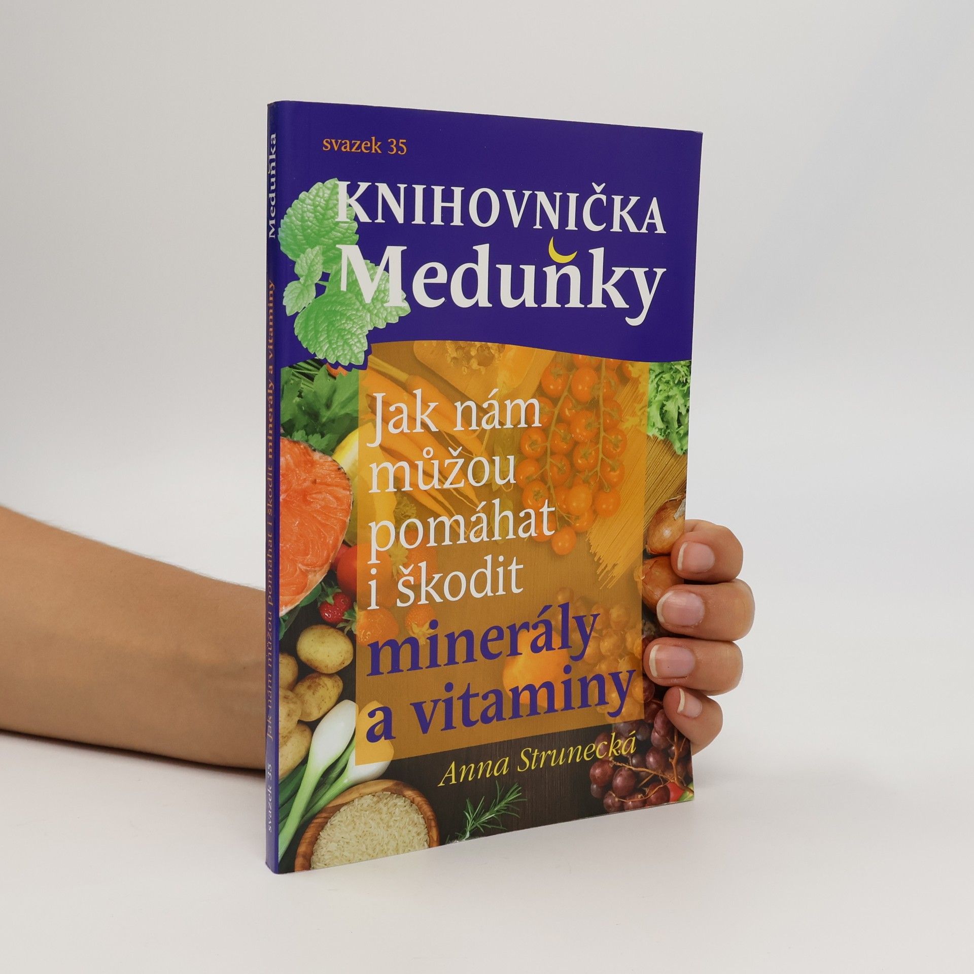 Anna Strunecká Knihovnička Meduňky 35. Jak nám můžou pomáhat i škodit minerály a vitaminy