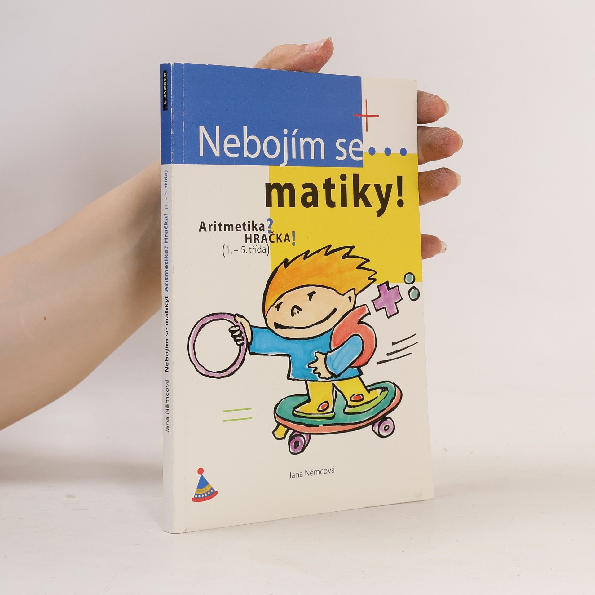 Jana Němcová Nebojím se matiky! Aritmetika pro 1. stupeň ZŠ