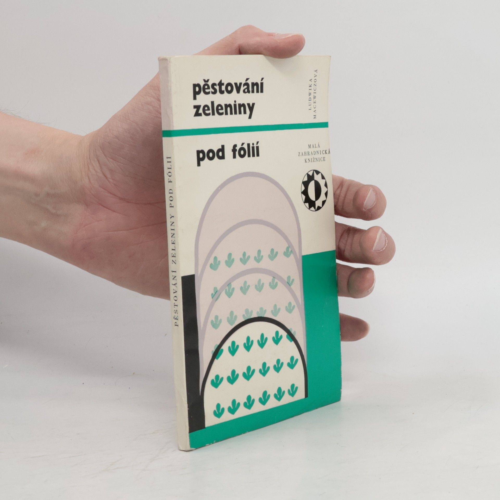 Ludwika Macewiczová Pěstování zeleniny pod fólií