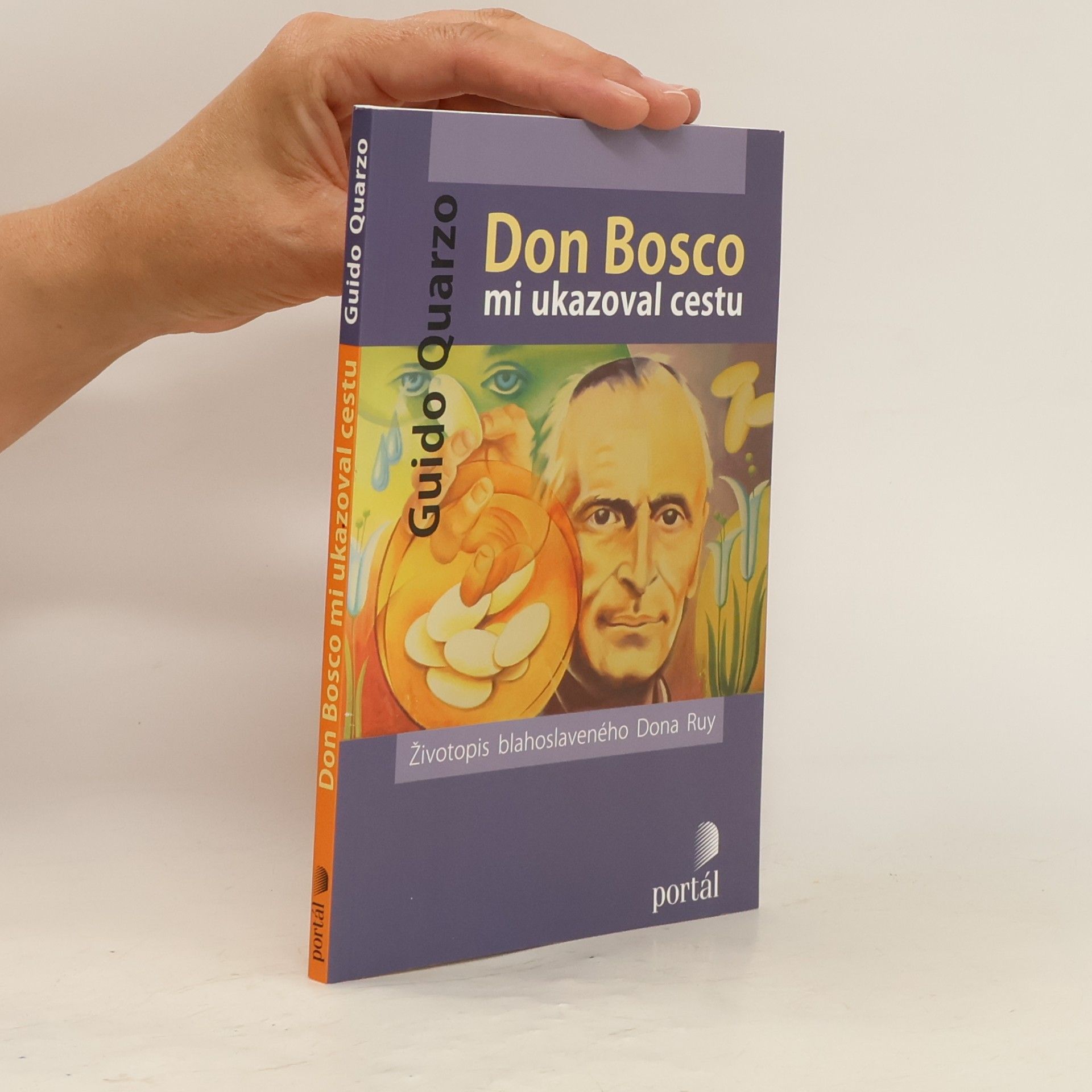 Guido Quarzo Don Bosco mi ukazoval cestu : životopis blahoslaveného Dona Ruy