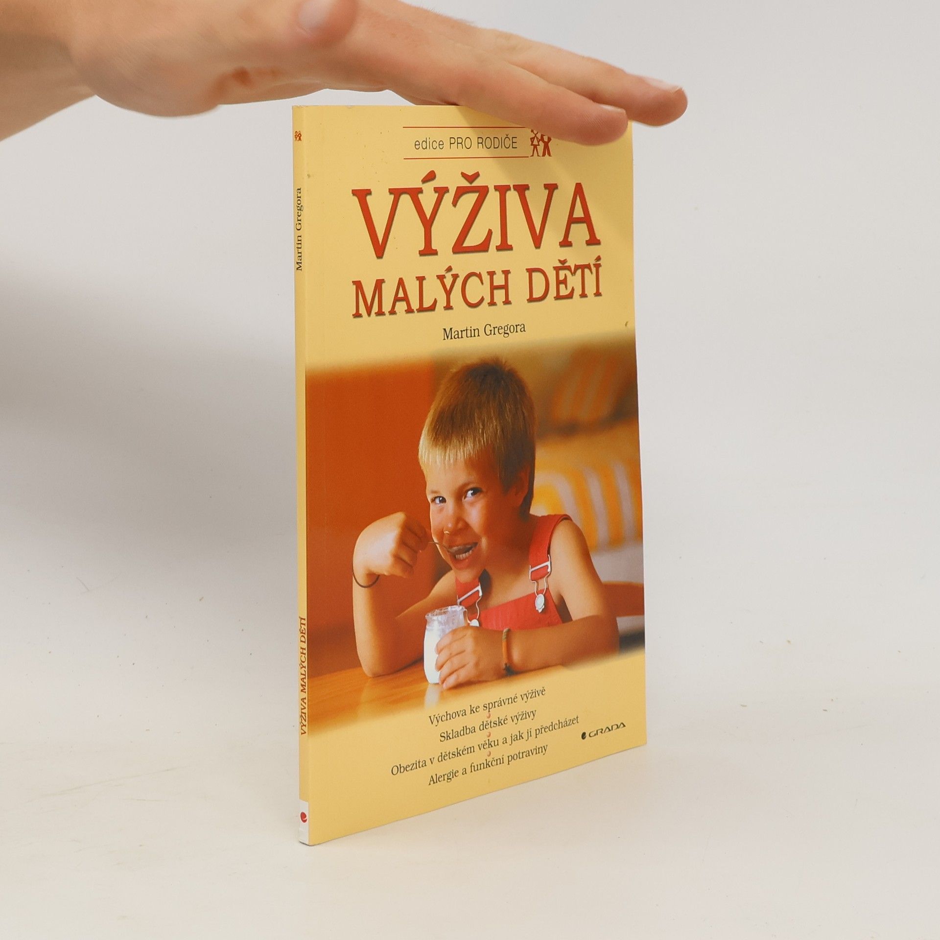 Martin Gregor-Dellin Výživa malých dětí : výchova ke správné výživě, skladba dětské výživy, obezita v dětském věku a jak jí předcházet, alergie a funkční potraviny