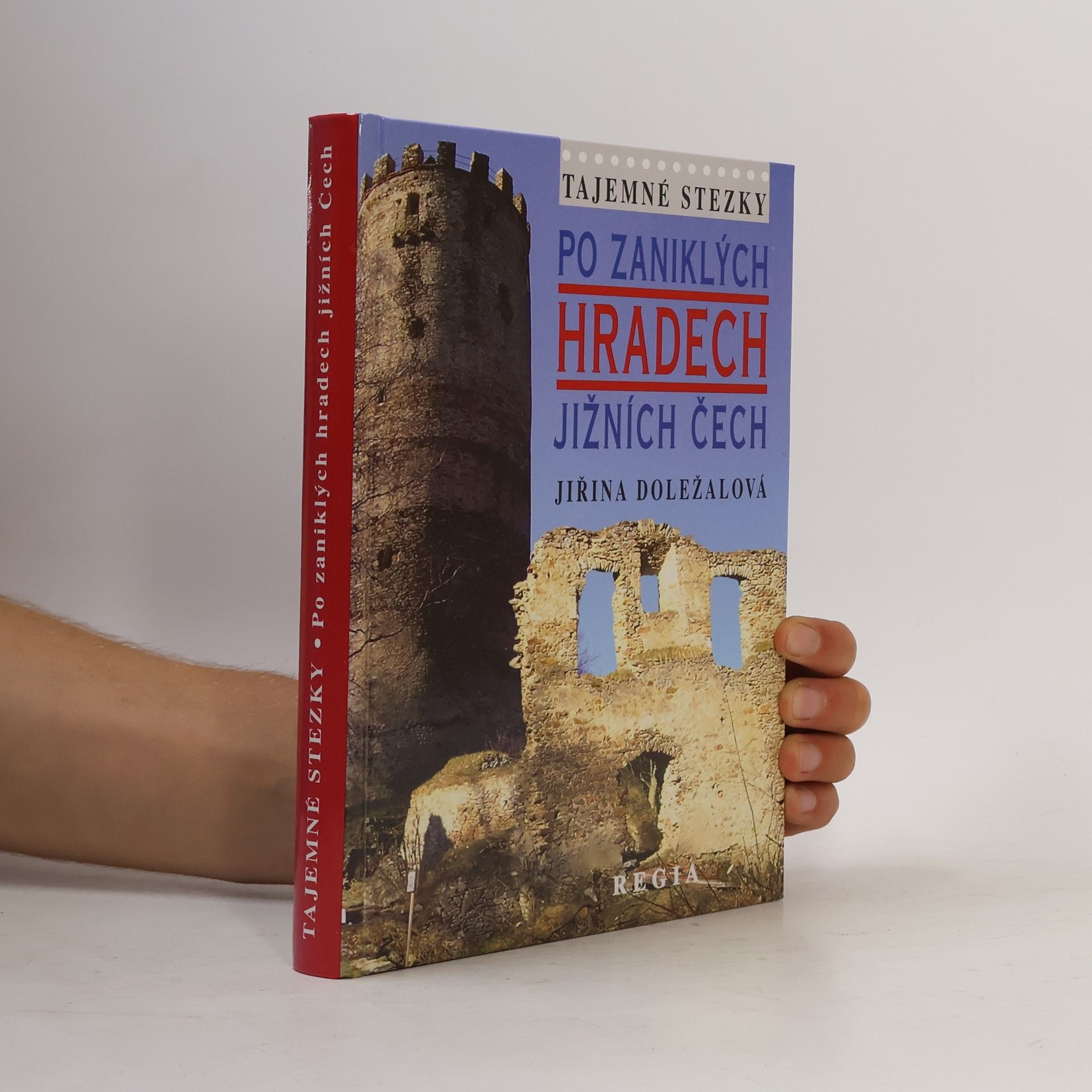 Jiřina Doležalová Tajemné stezky. Po zaniklých hradech jižních Čech