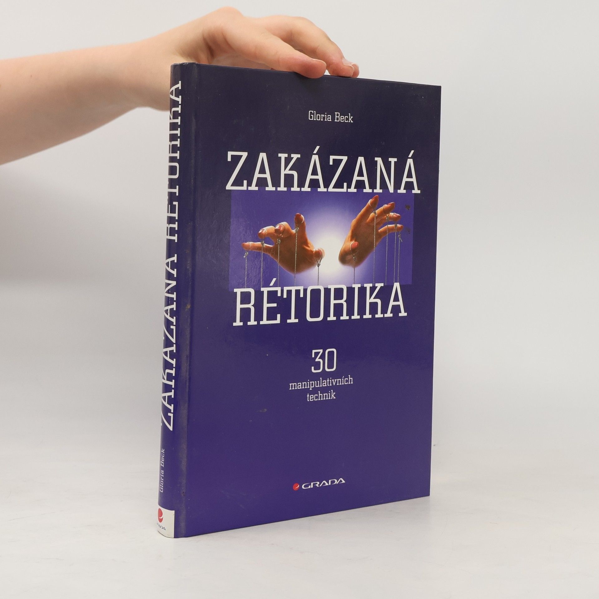 Gloria Beck Zakázaná rétorika : 30 manipulativních technik