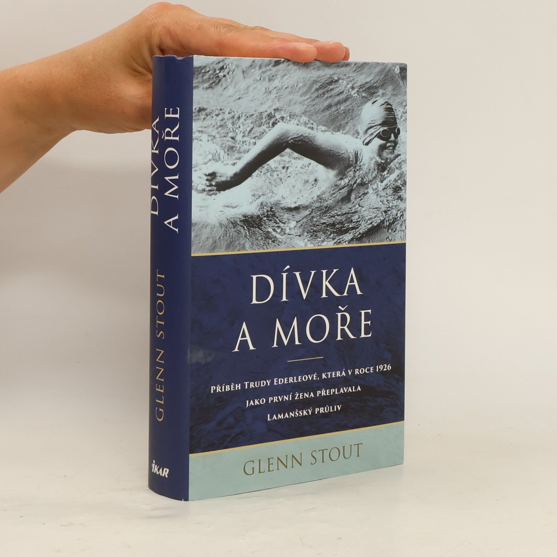Glenn Stout Dívka a moře : příběh Trudy Ederleové, která v roce 1926 jako první žena přeplavala Lamanšský průliv