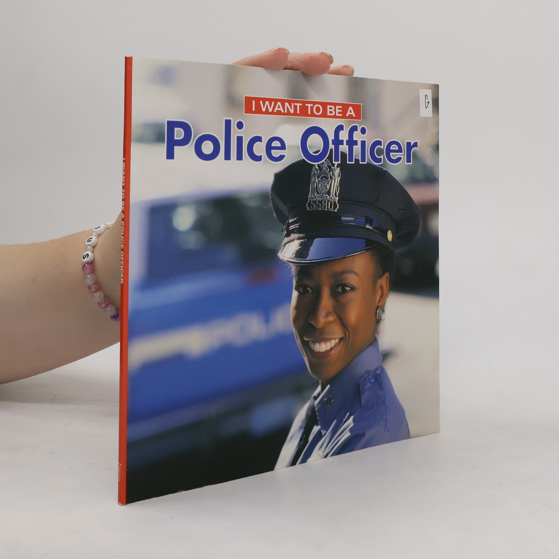 Dan Liebman I Want to Be: I Want to Be a Police Officer