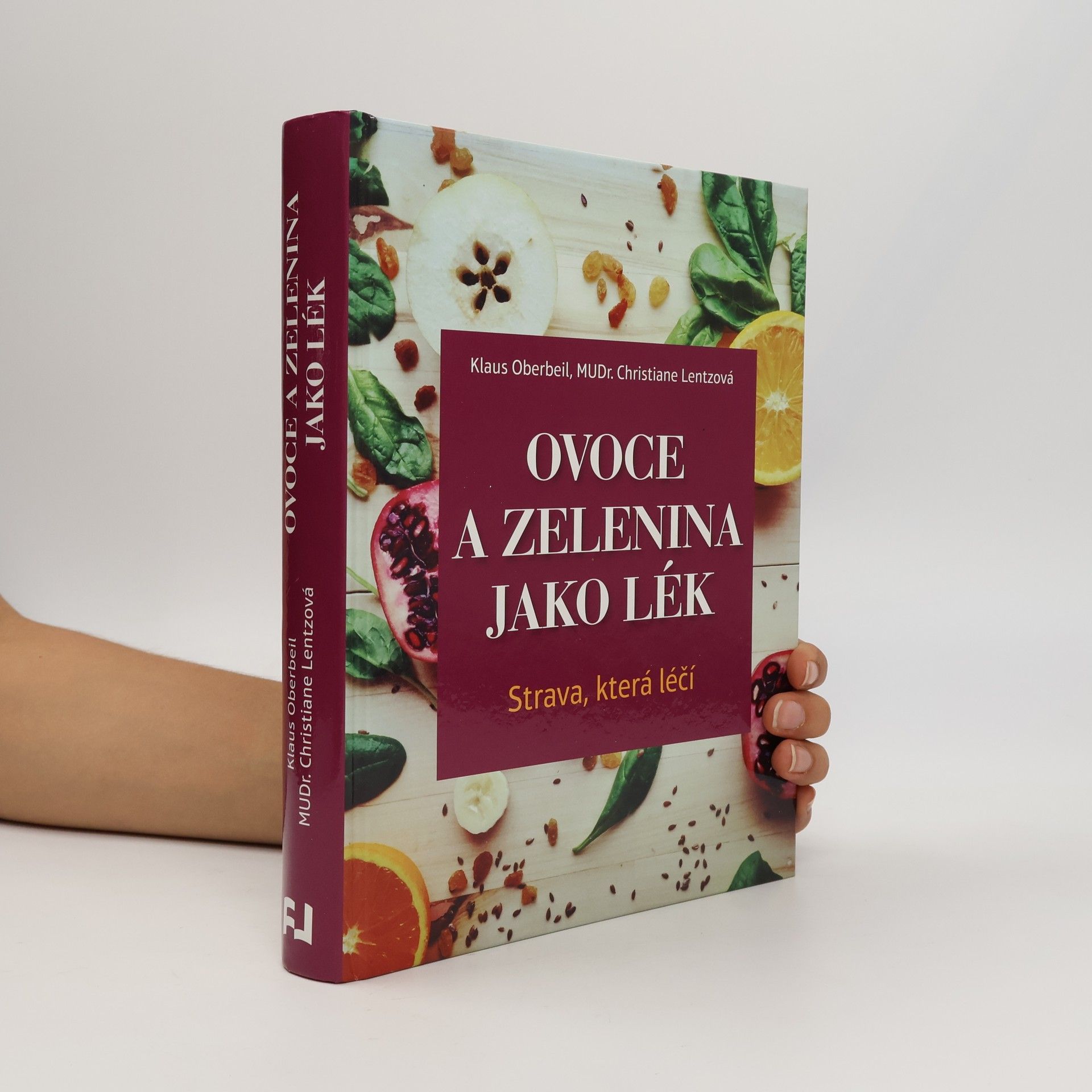 Christiane Lentz Ovoce a zelenina jako lék. Strava, která léčí