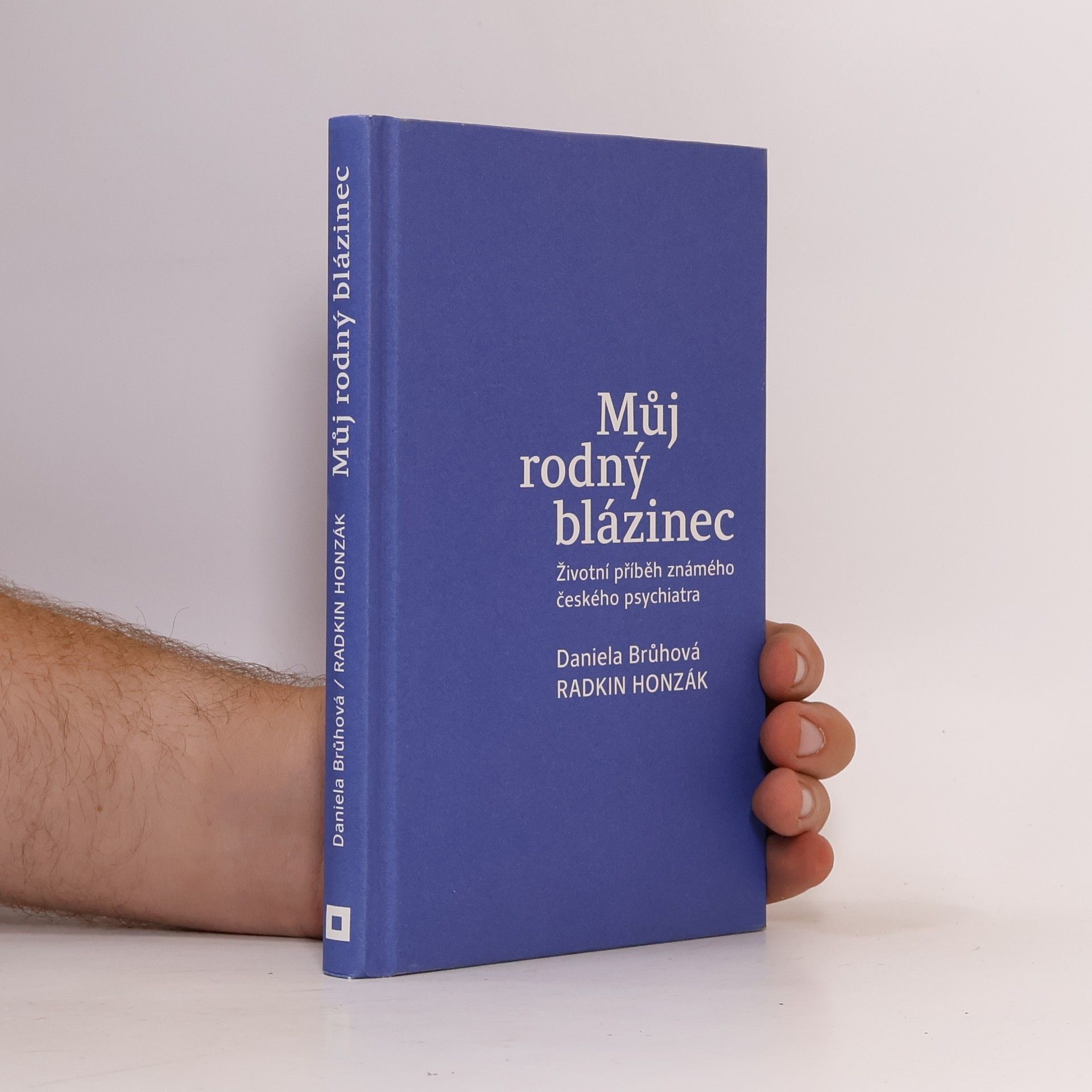 Radkin Honzák Můj rodný blázinec : životní příběh známého českého psychiatra